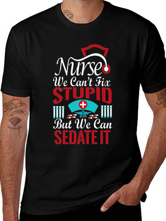 Nurse We Cant Fix Stupid Graphic T-Shirt