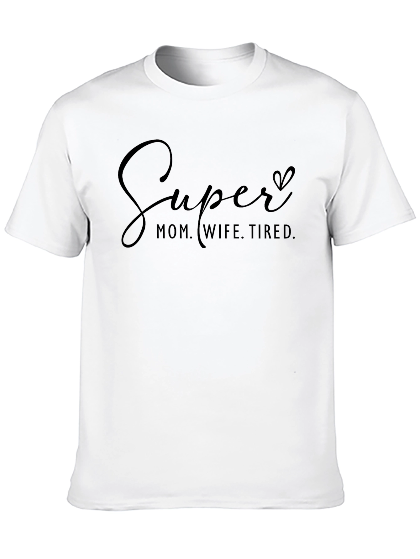 Super Mom Wife Tired Tee