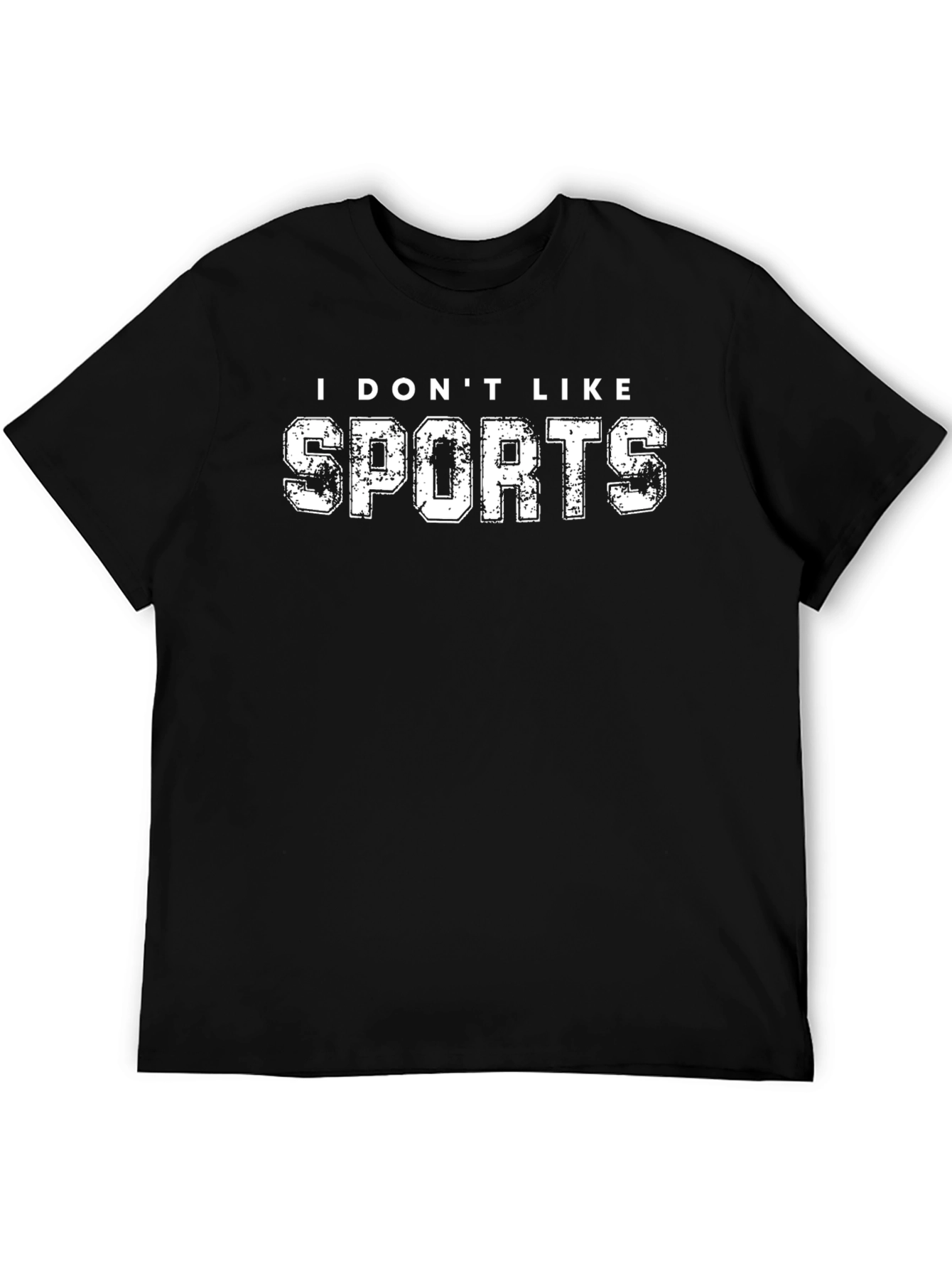 I DONT LIKE SPORTS - Funny Sarcastic T-Shirt
