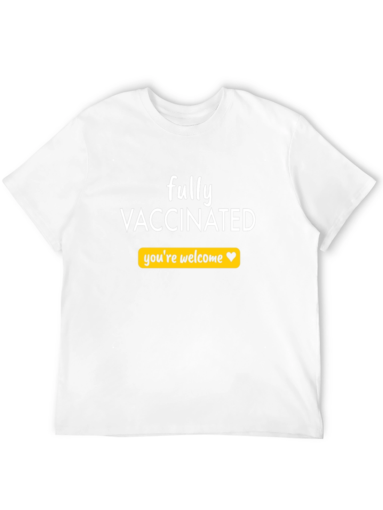 Fully Vaccinated T-Shirt - Youre Welcome