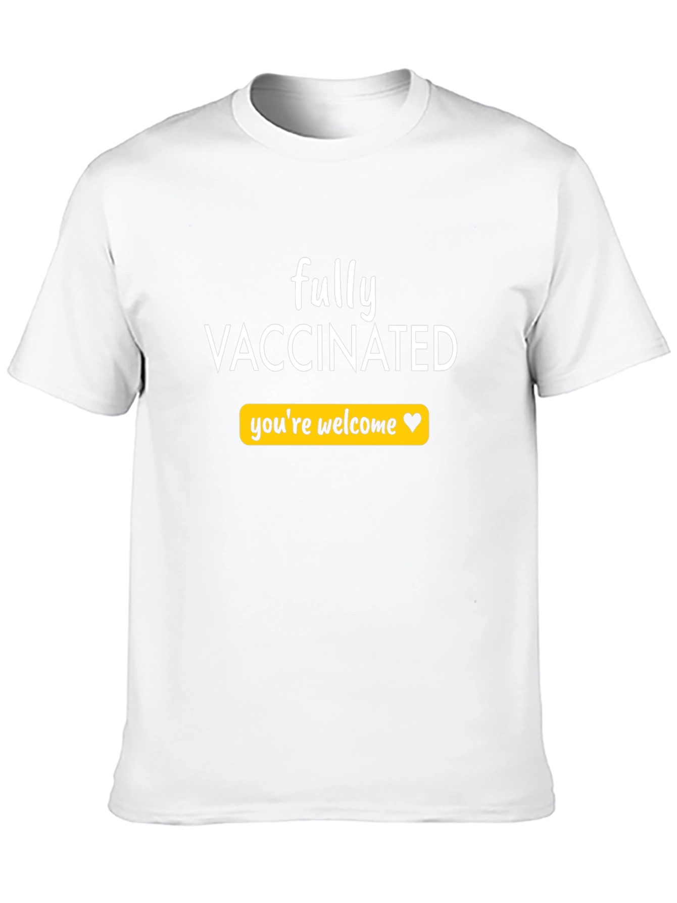 Fully Vaccinated T-Shirt - Youre Welcome