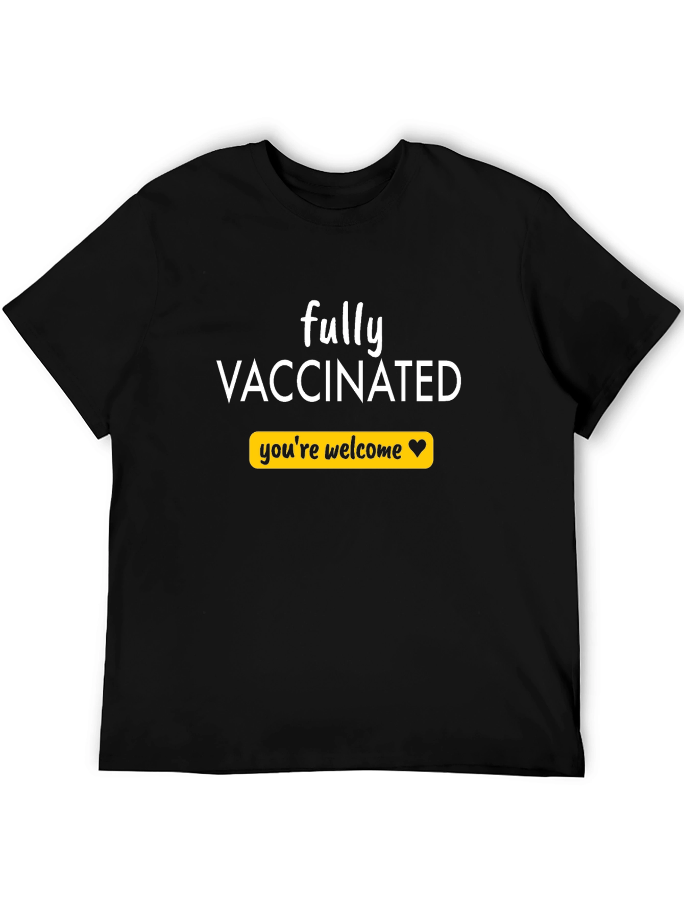 Fully Vaccinated T-Shirt - Youre Welcome