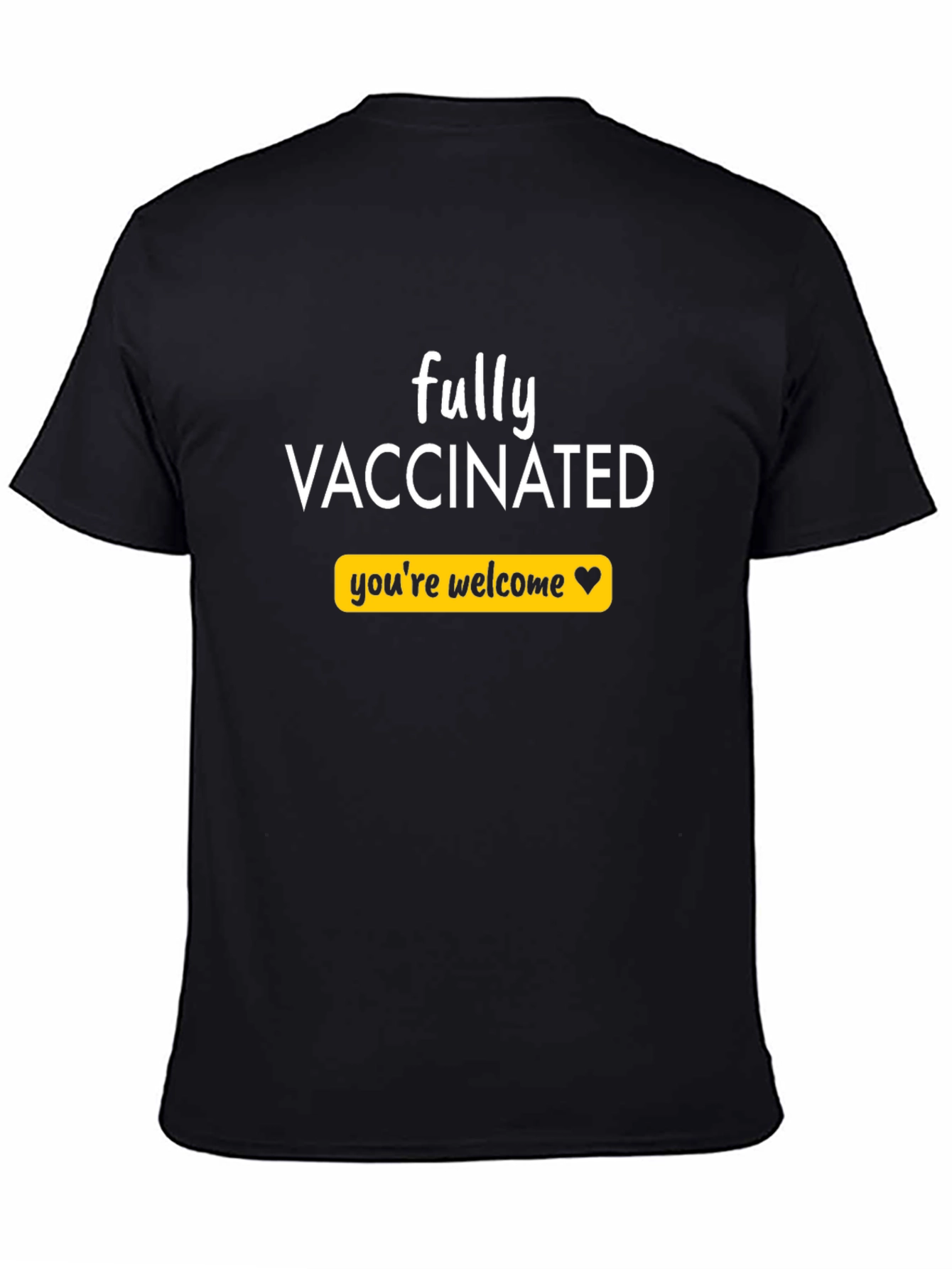 Fully Vaccinated T-Shirt - Youre Welcome