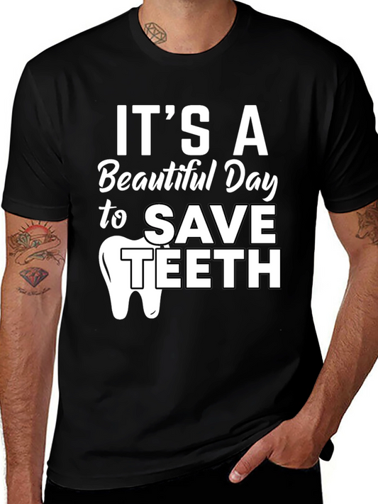Its a Beautiful Day to Save Teeth Dentist T-Shirt