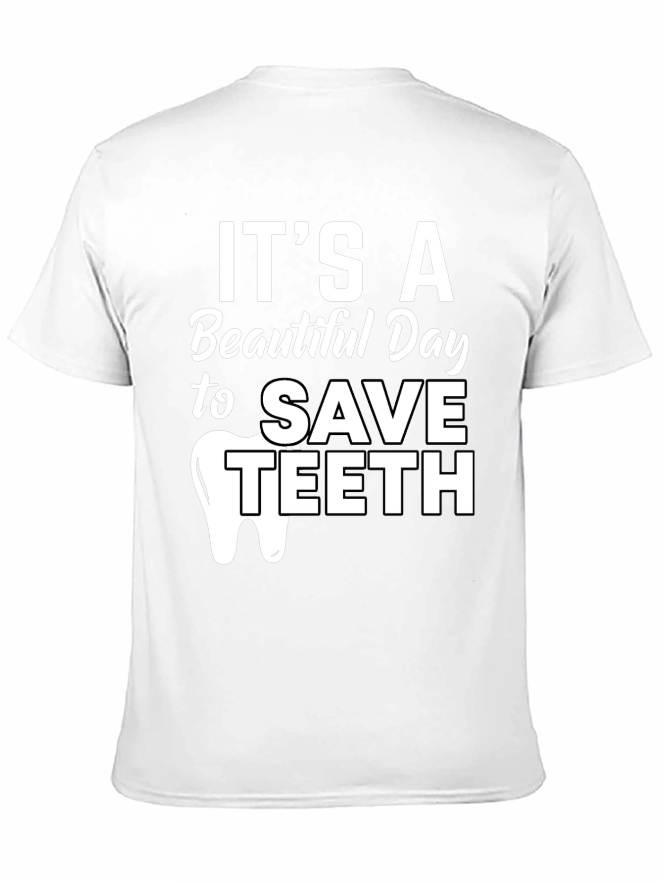 Its a Beautiful Day to Save Teeth Dentist T-Shirt