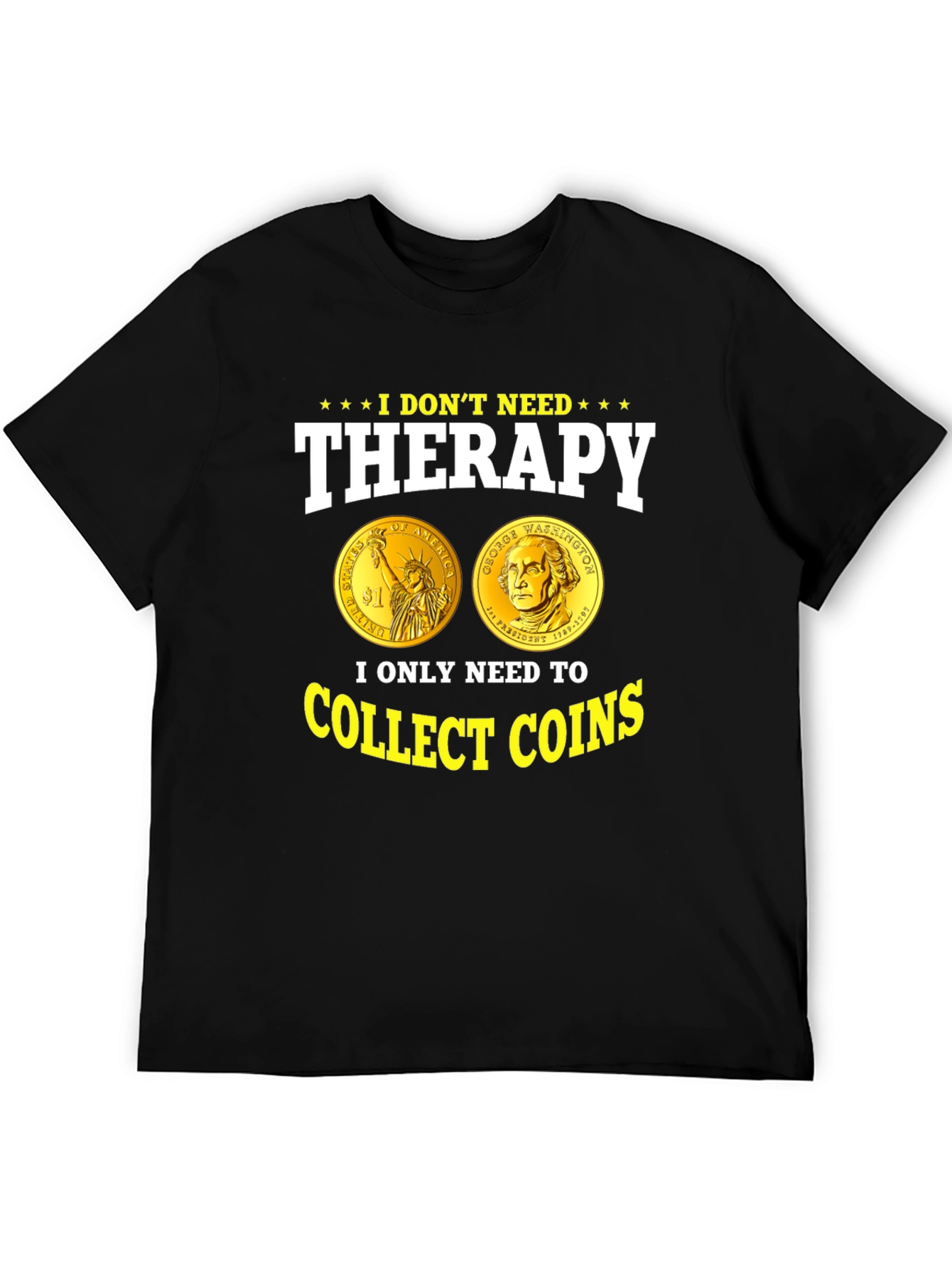 I Dont Need Therapy Collect Coins T-Shirt