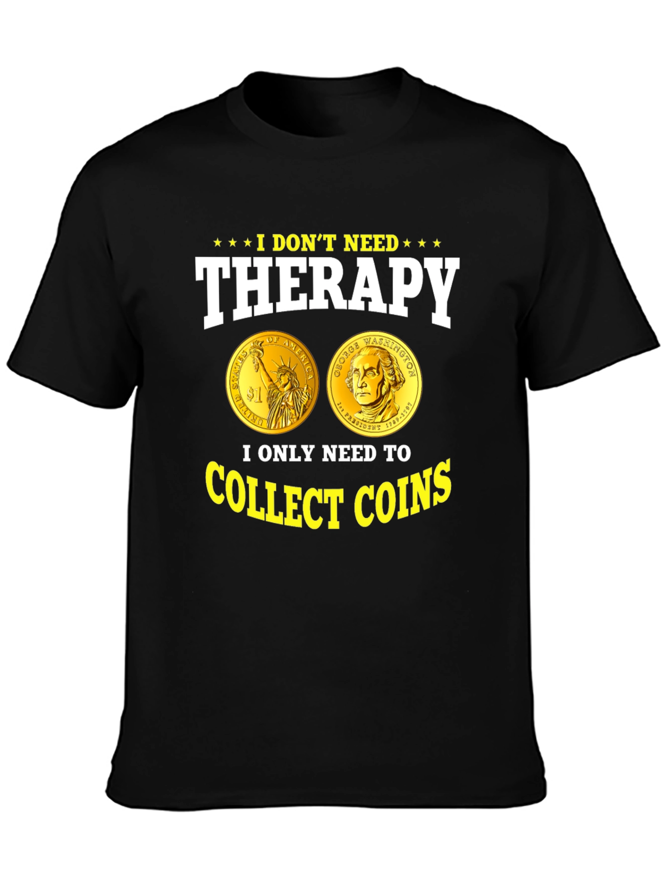 I Dont Need Therapy Collect Coins T-Shirt