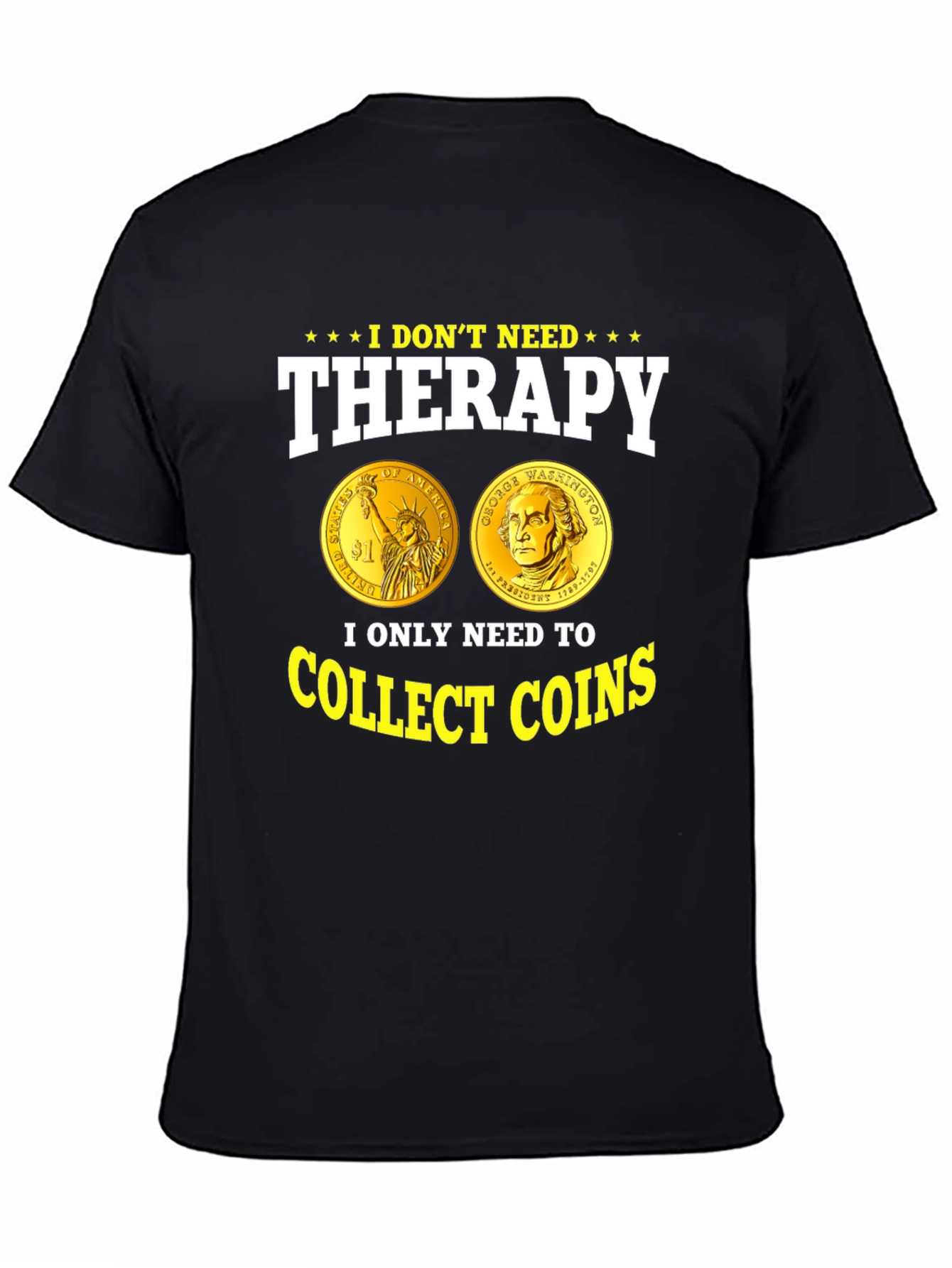 I Dont Need Therapy Collect Coins T-Shirt