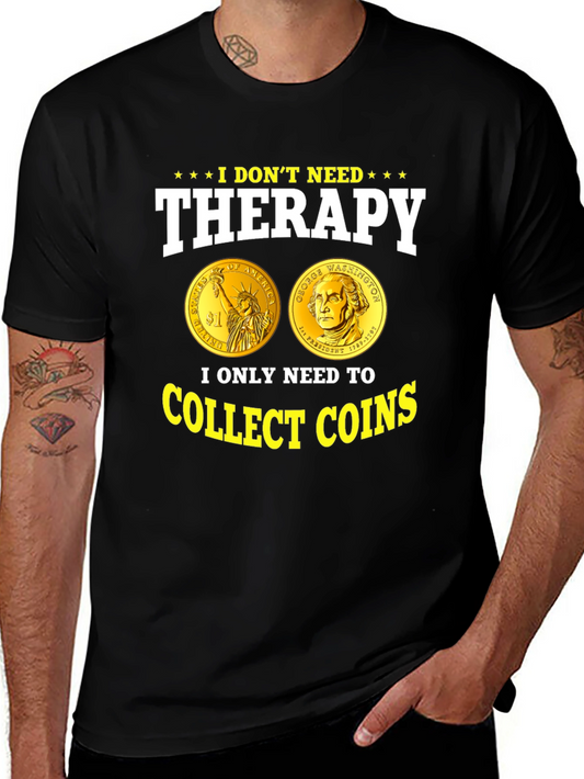 I Dont Need Therapy Collect Coins T-Shirt