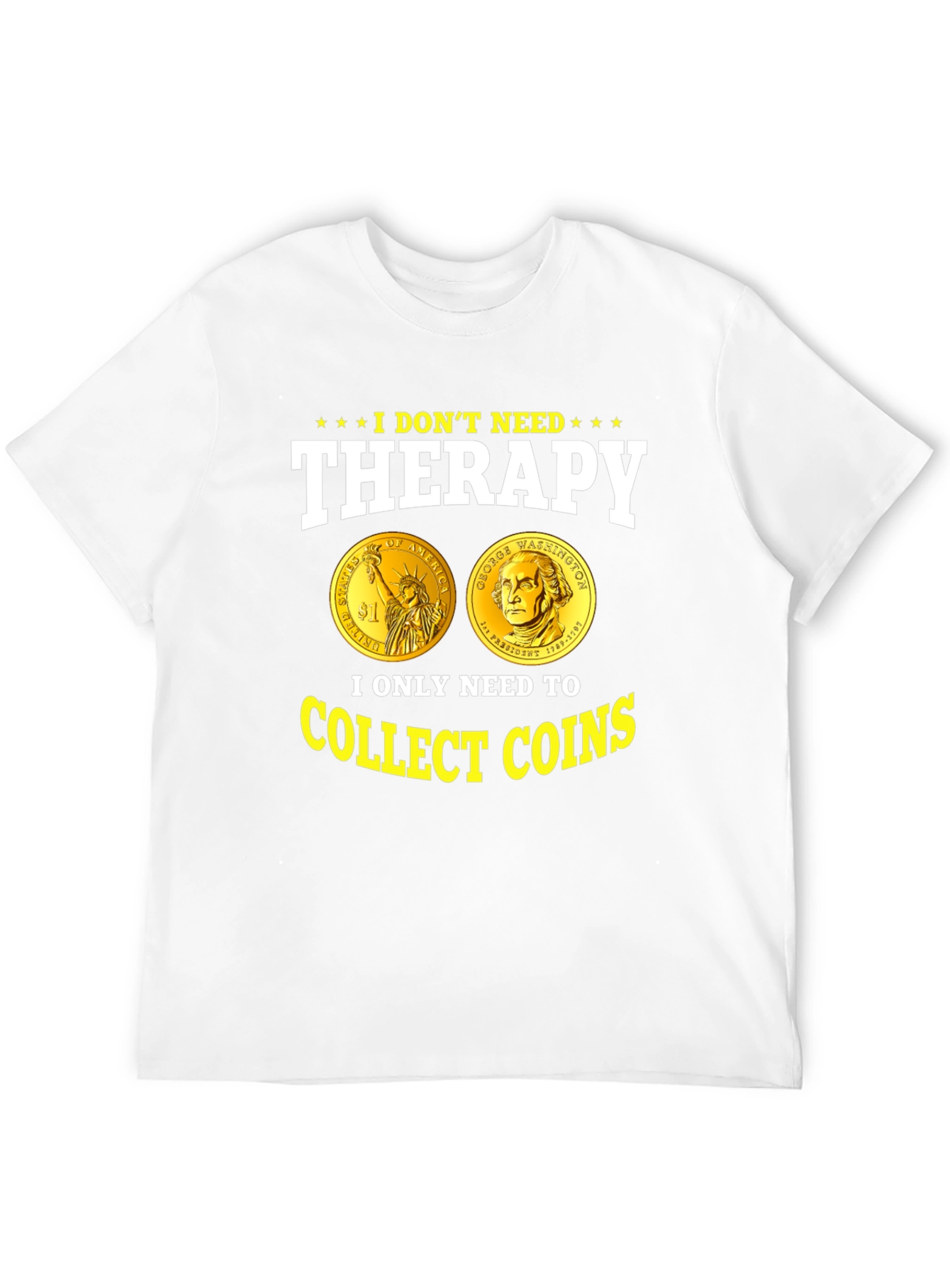 I Dont Need Therapy Collect Coins T-Shirt