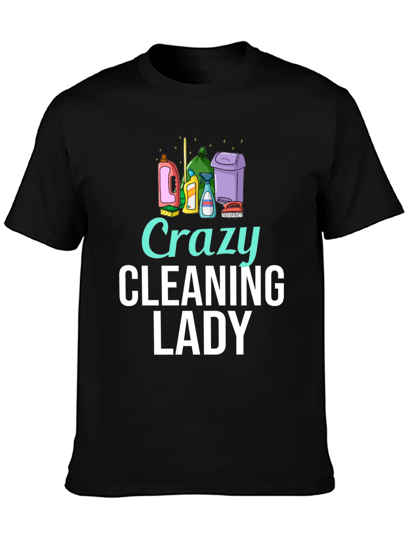Crazy Cleaning Lady T-Shirt - Fun Cleaning Tee