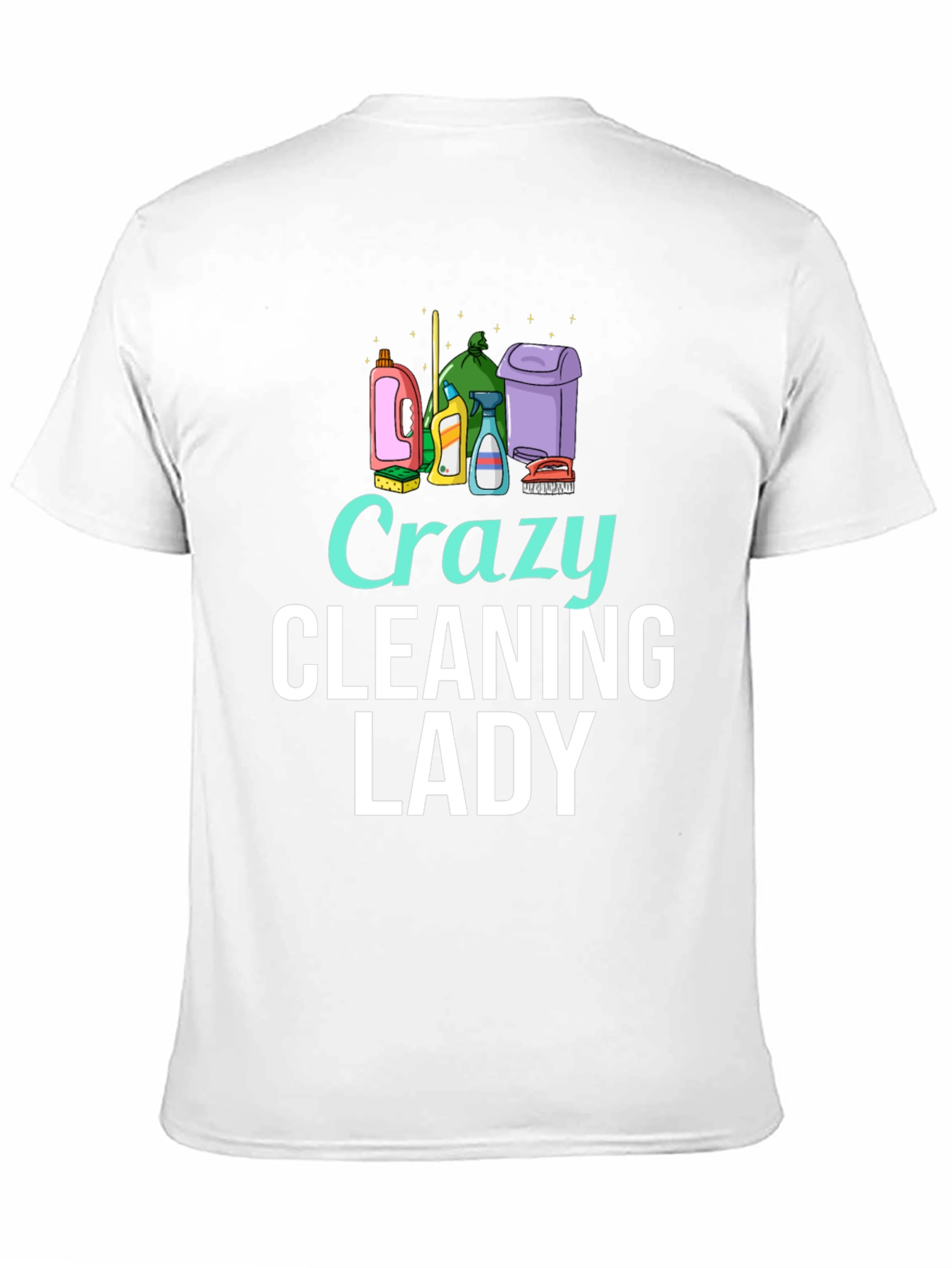 Crazy Cleaning Lady T-Shirt - Fun Cleaning Tee