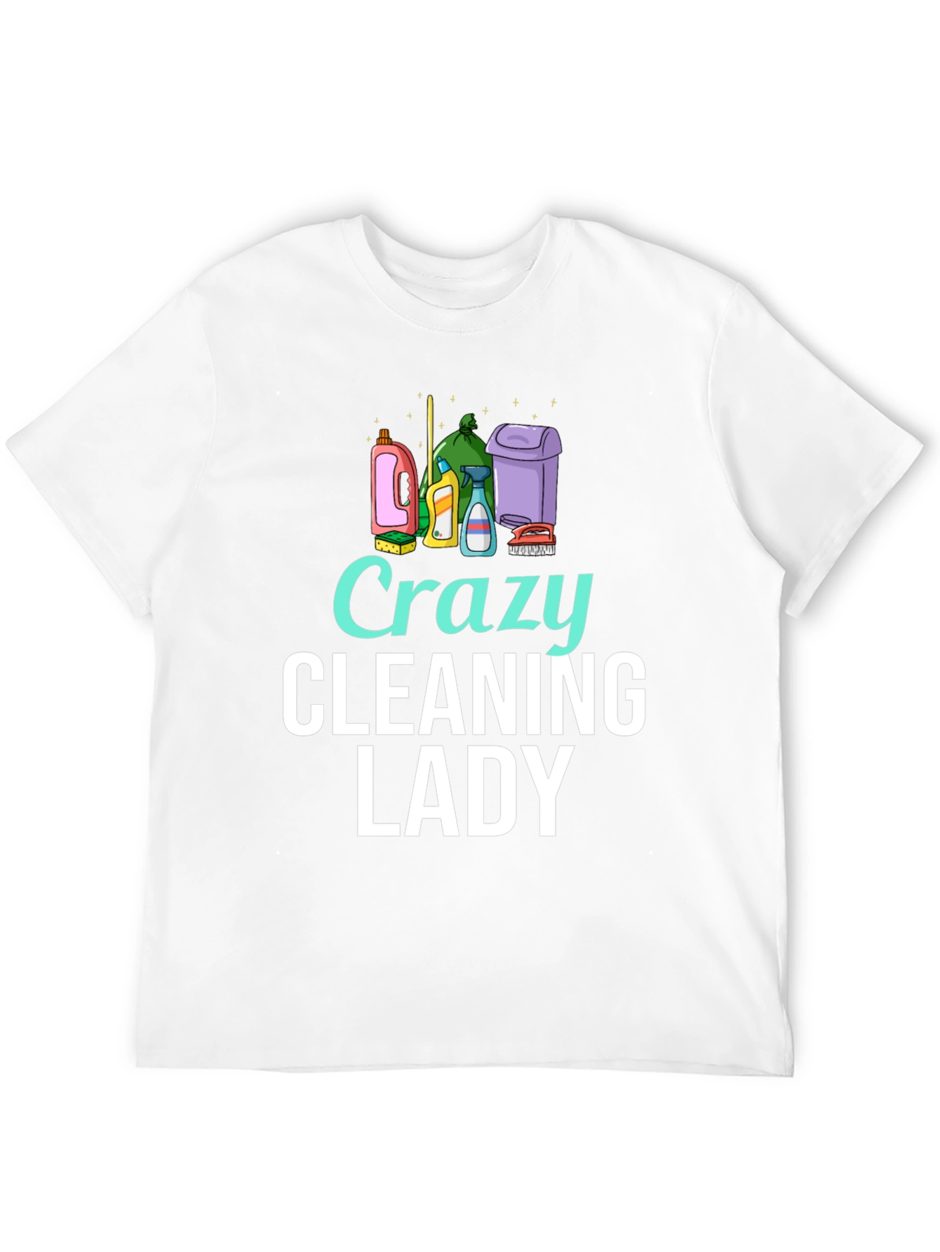 Crazy Cleaning Lady T-Shirt - Fun Cleaning Tee