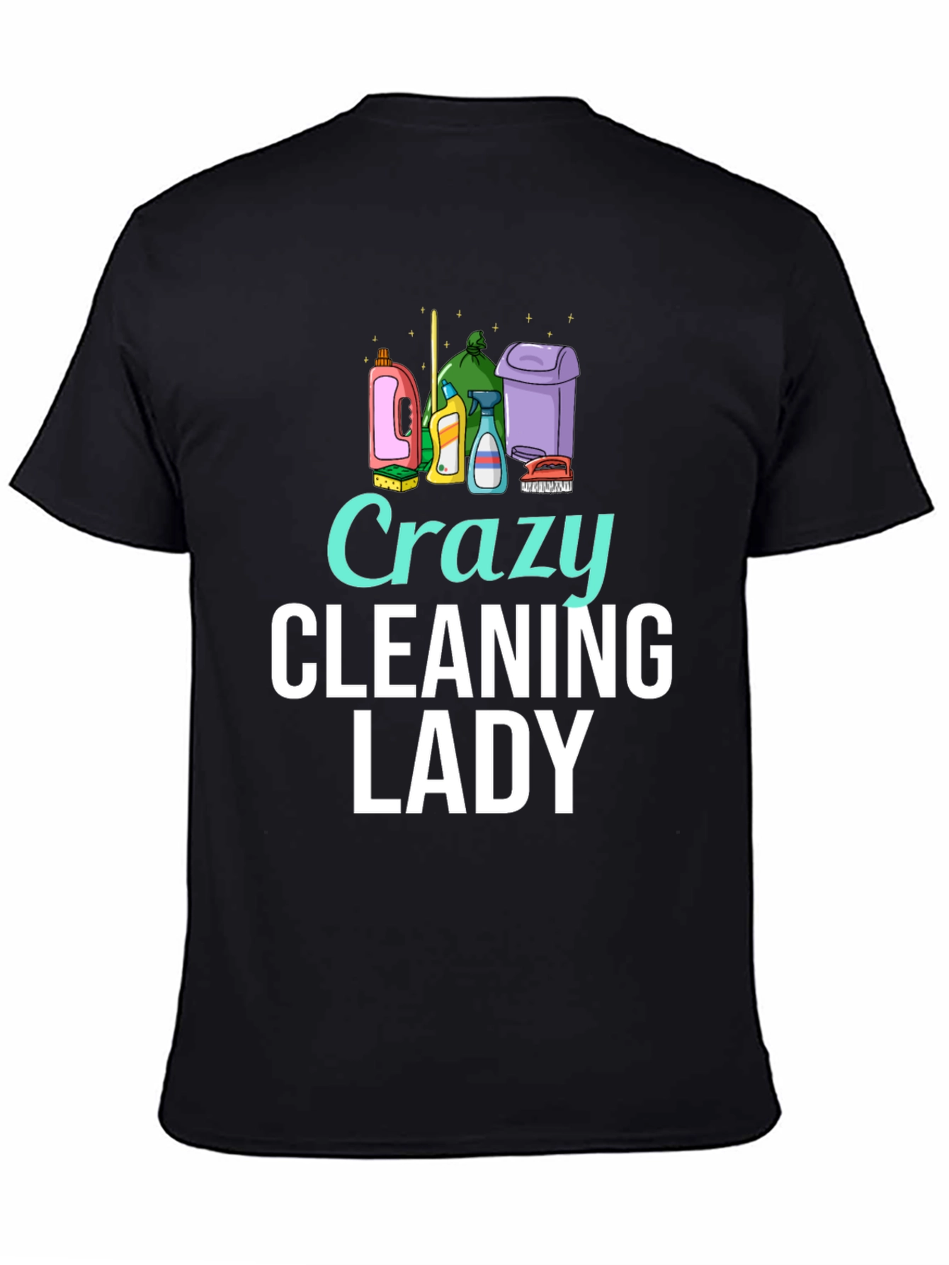 Crazy Cleaning Lady T-Shirt - Fun Cleaning Tee