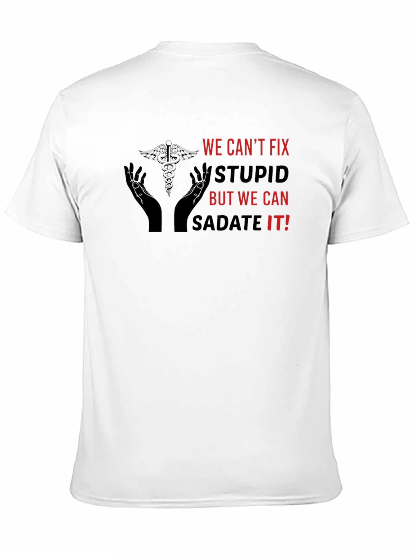 Funny We Cant Fix Stupid Graphic Tee