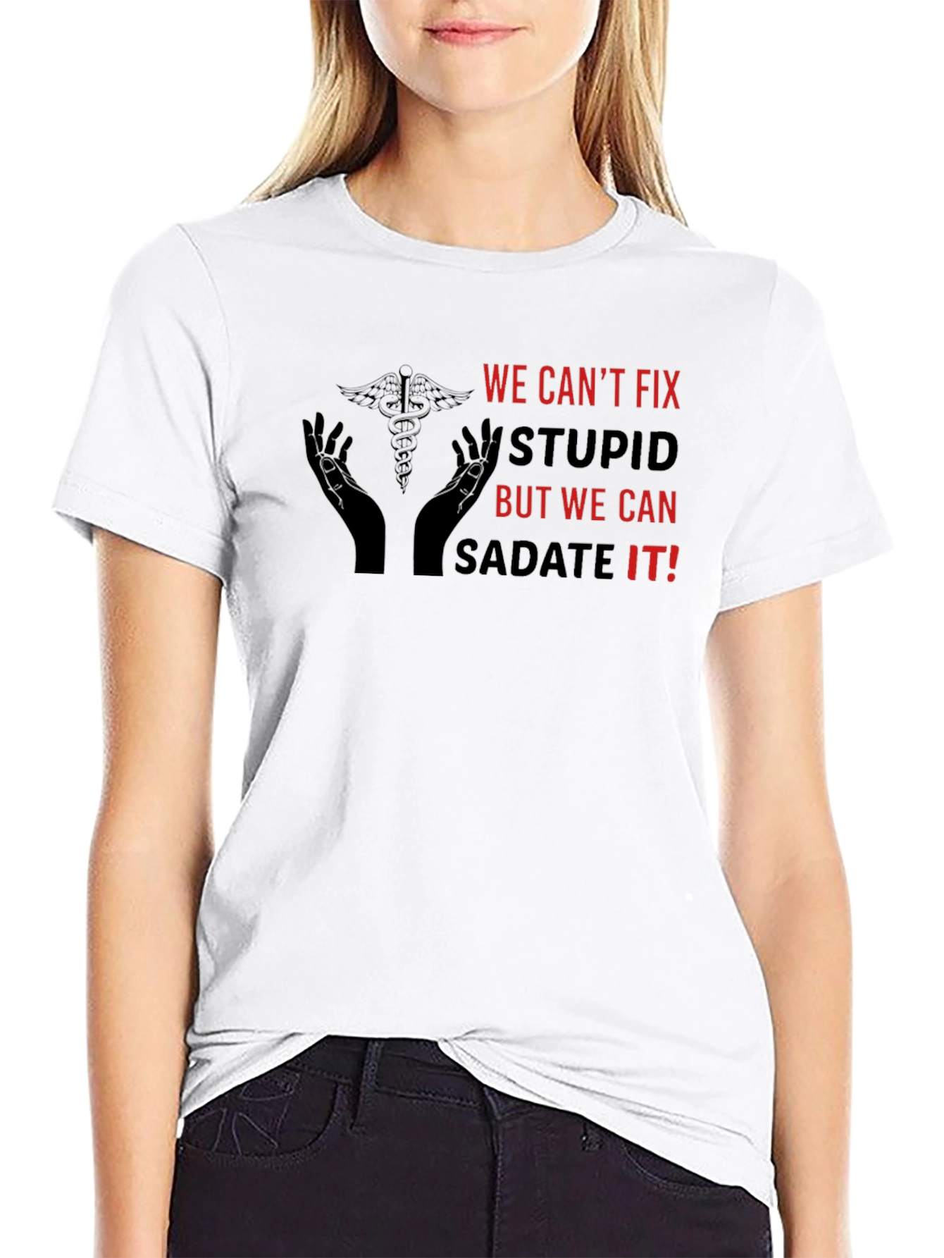 Funny We Cant Fix Stupid Graphic Tee