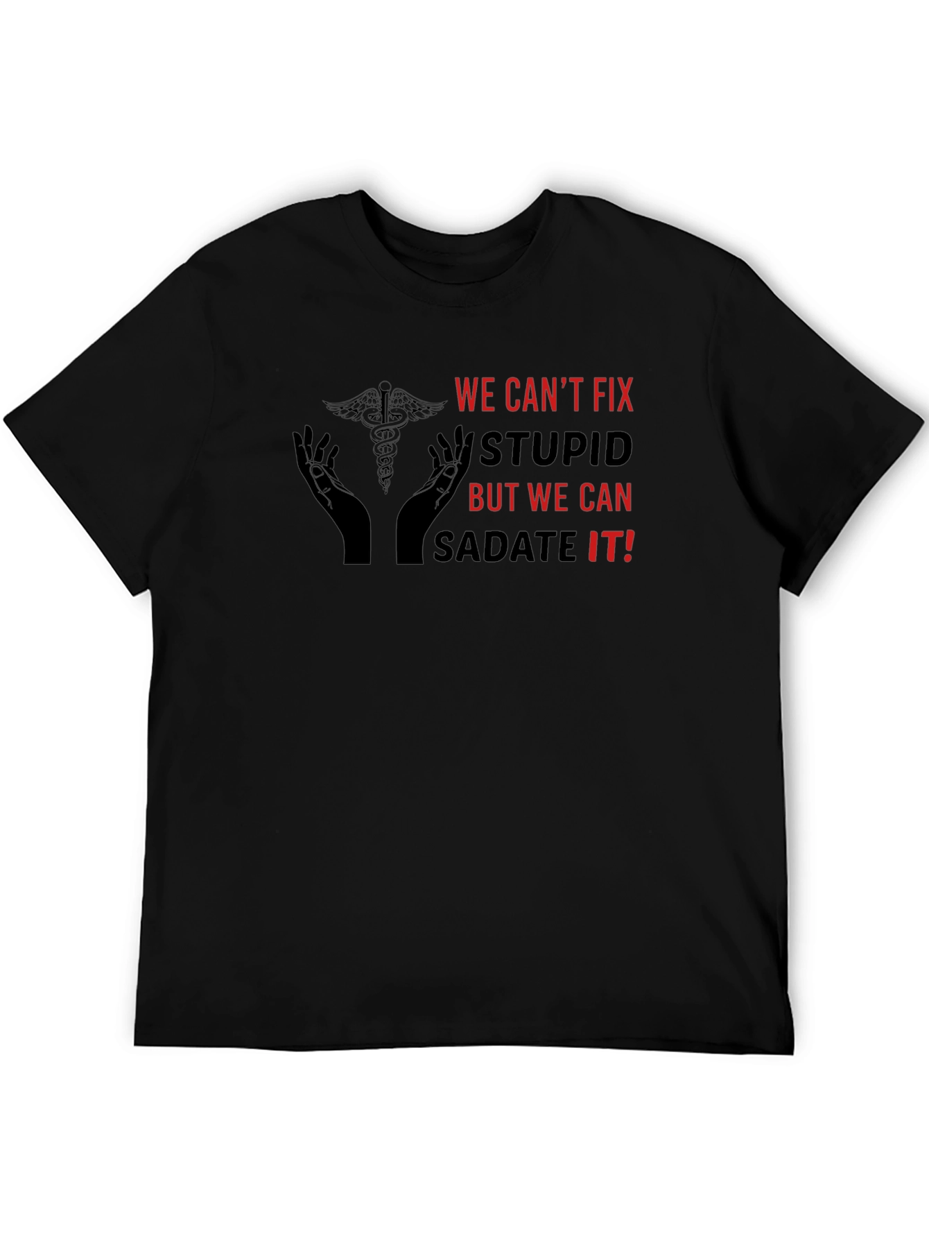 Funny We Cant Fix Stupid Graphic Tee