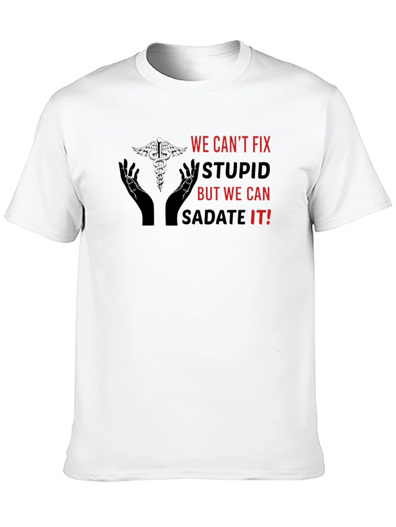 Funny We Cant Fix Stupid Graphic Tee