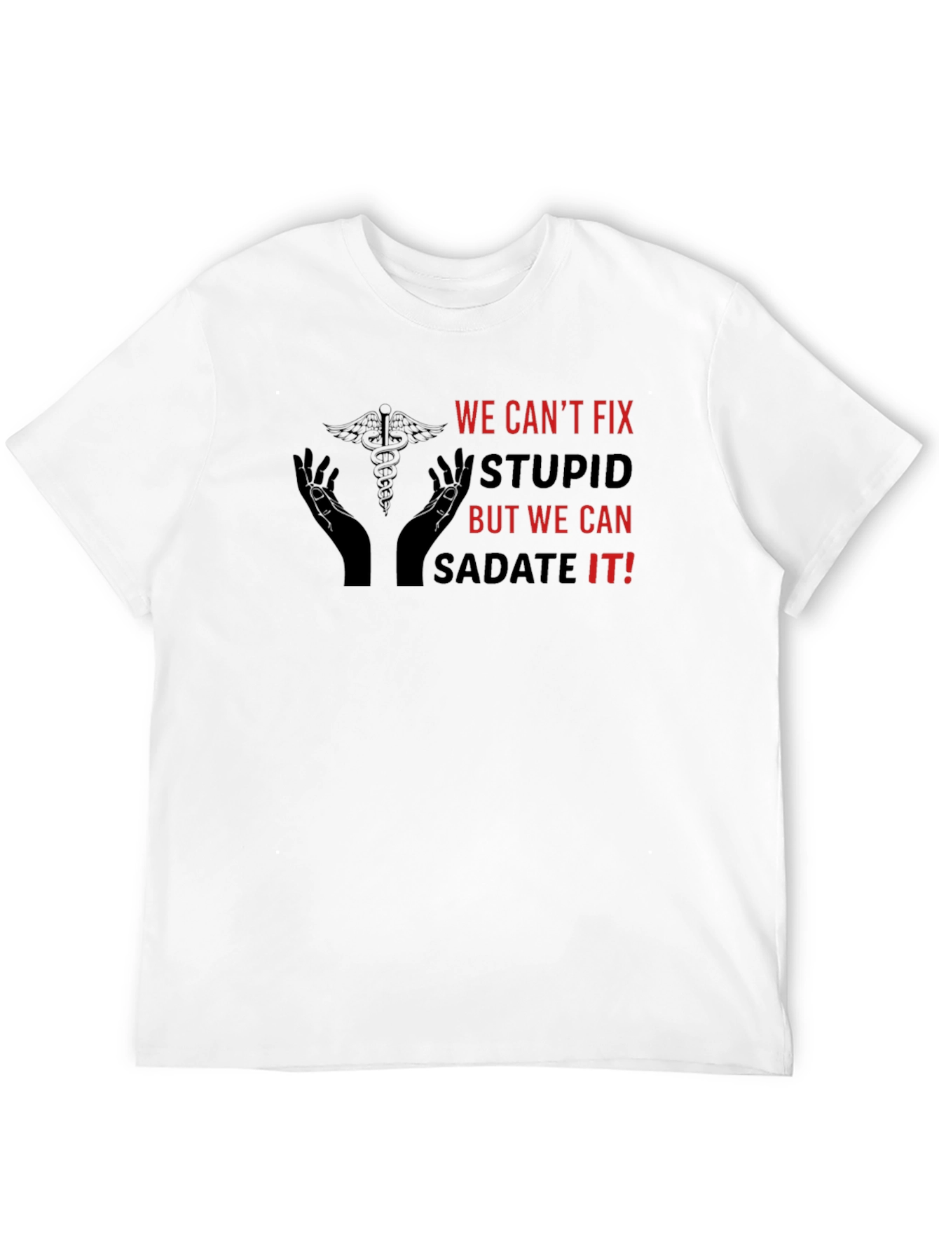 Funny We Cant Fix Stupid Graphic Tee