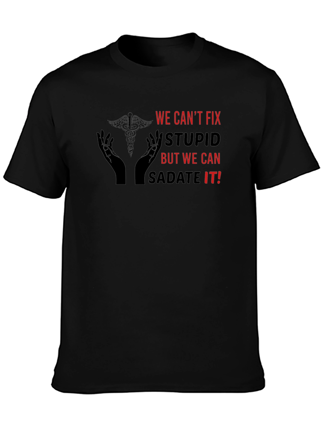 Funny We Cant Fix Stupid Graphic Tee