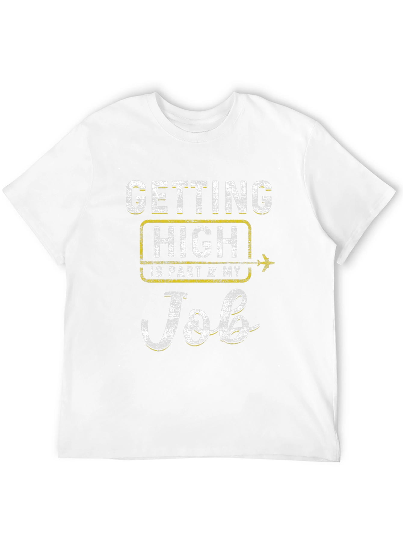 Getting High Is Part Of My Job T-Shirt