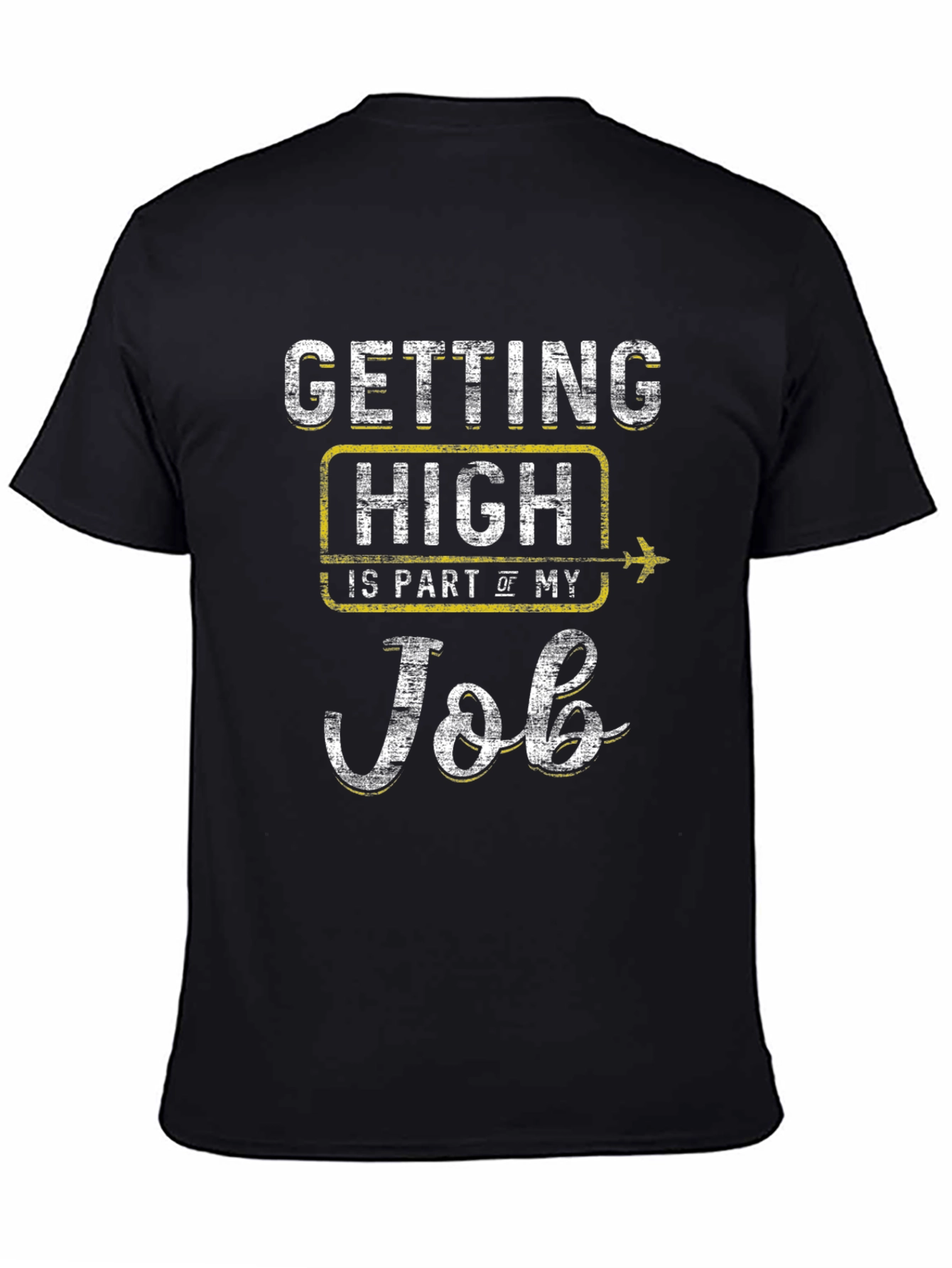 Getting High Is Part Of My Job T-Shirt