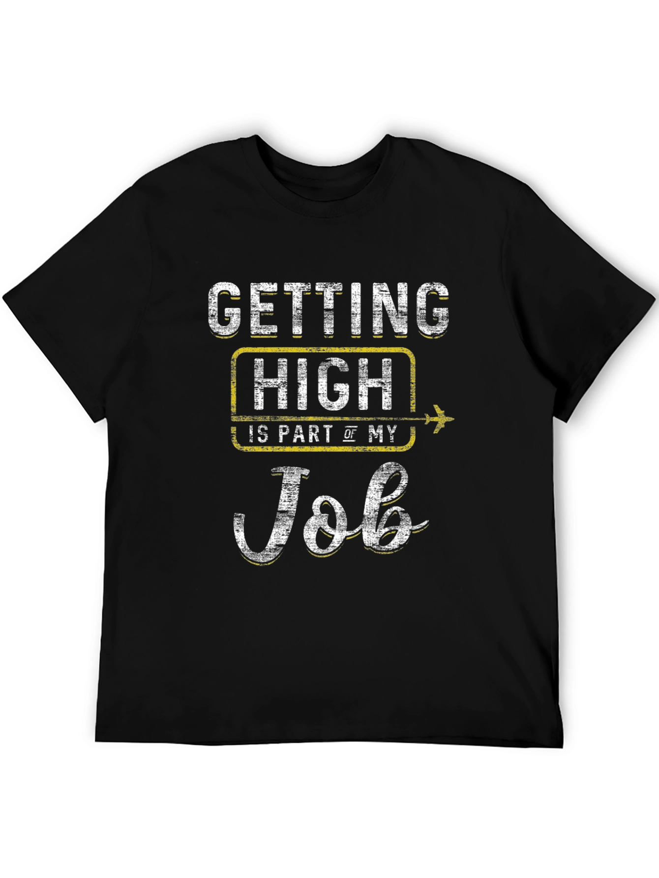 Getting High Is Part Of My Job T-Shirt
