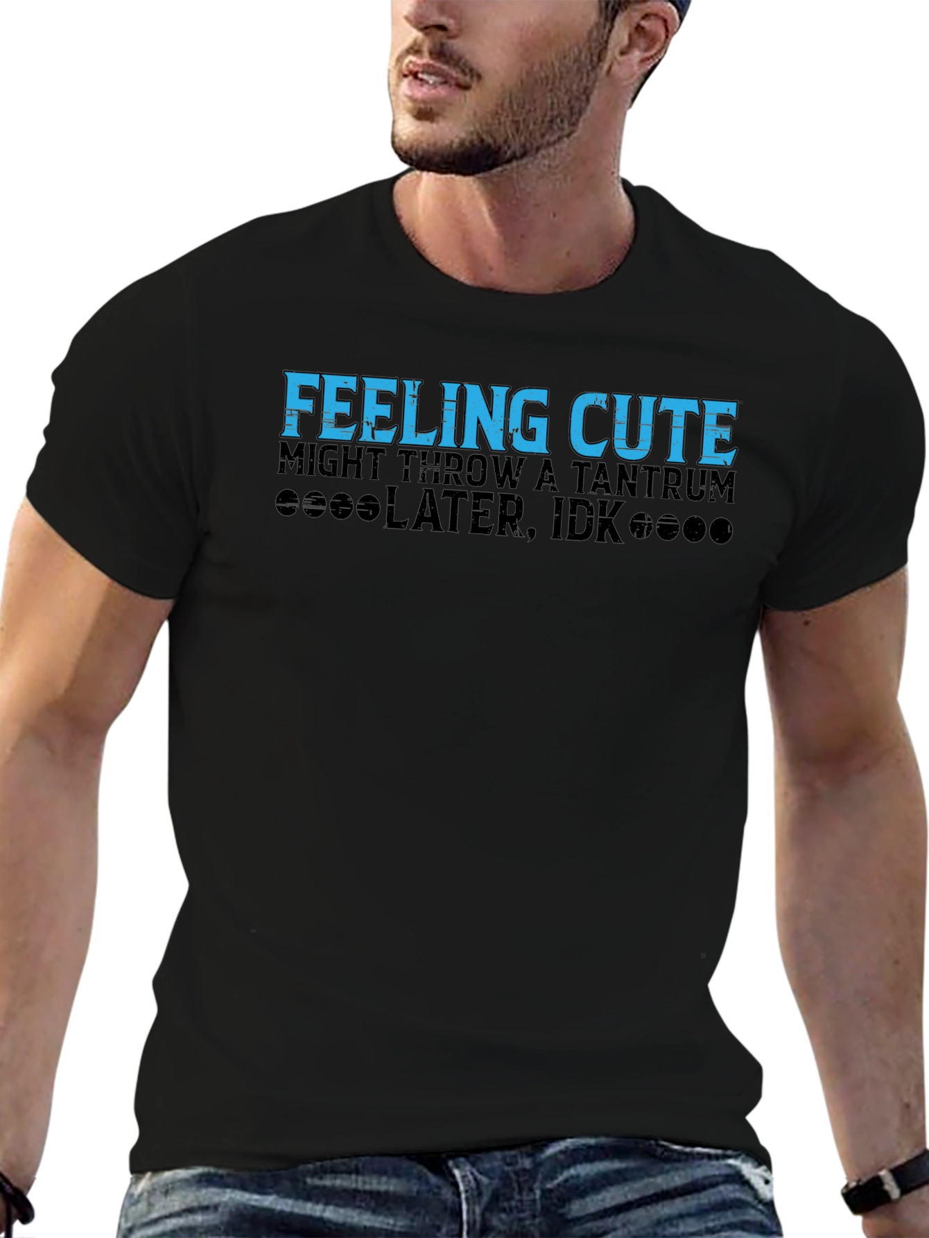 Feeling Cute Might Throw a Tantrum T-Shirt
