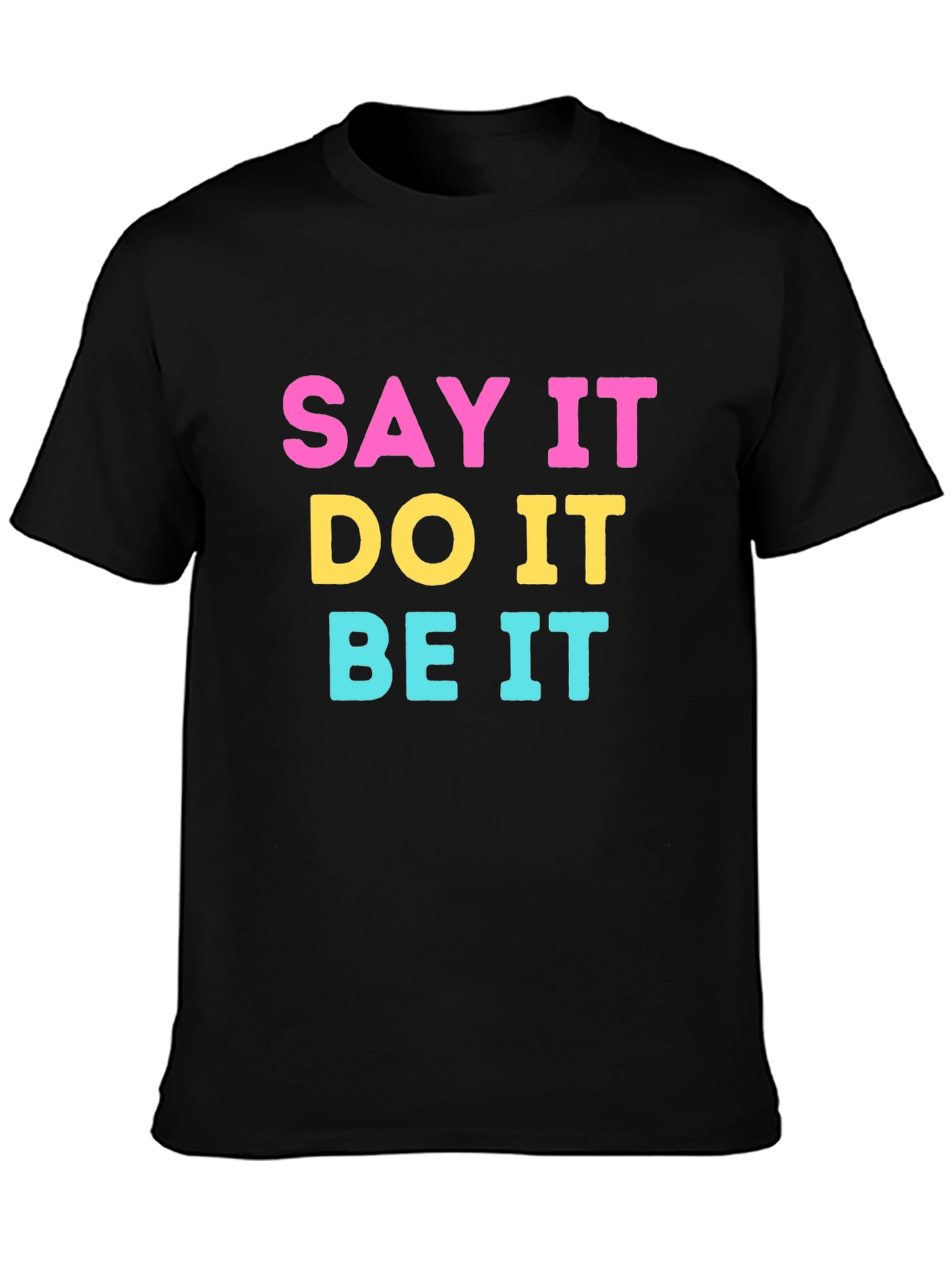 Say It Do It Be It Graphic Tee
