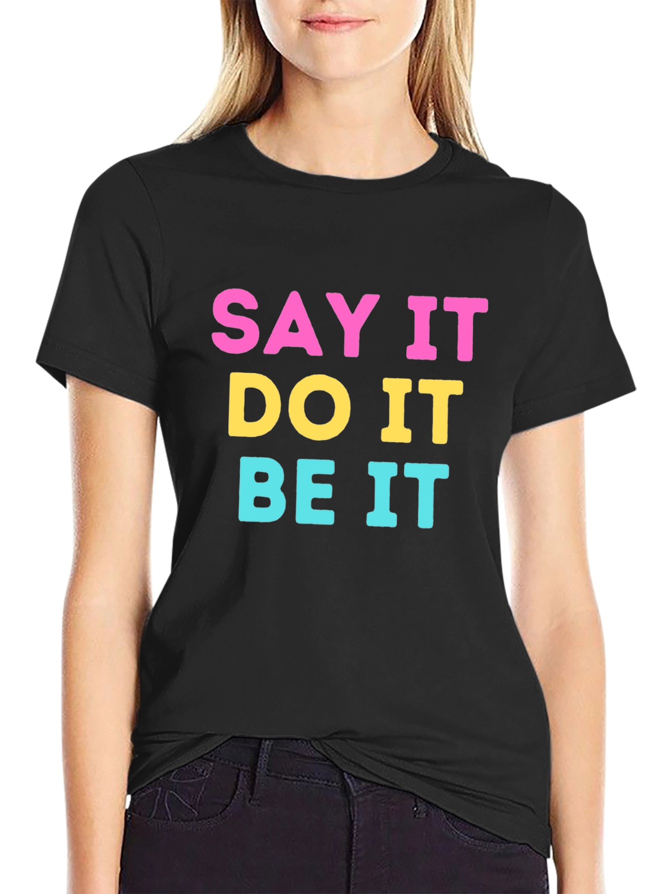 Say It Do It Be It Graphic Tee