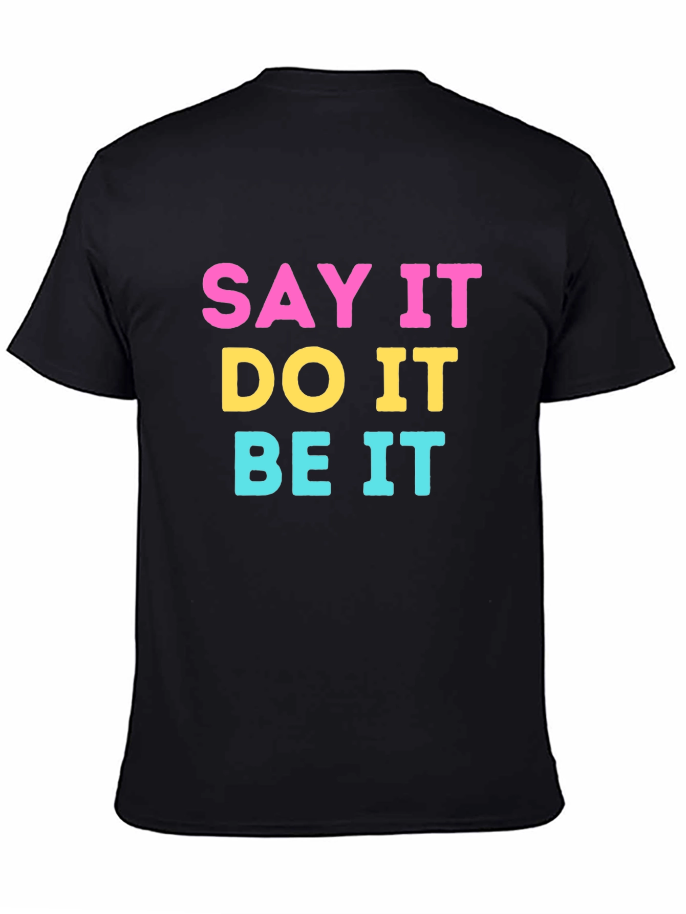 Say It Do It Be It Graphic Tee