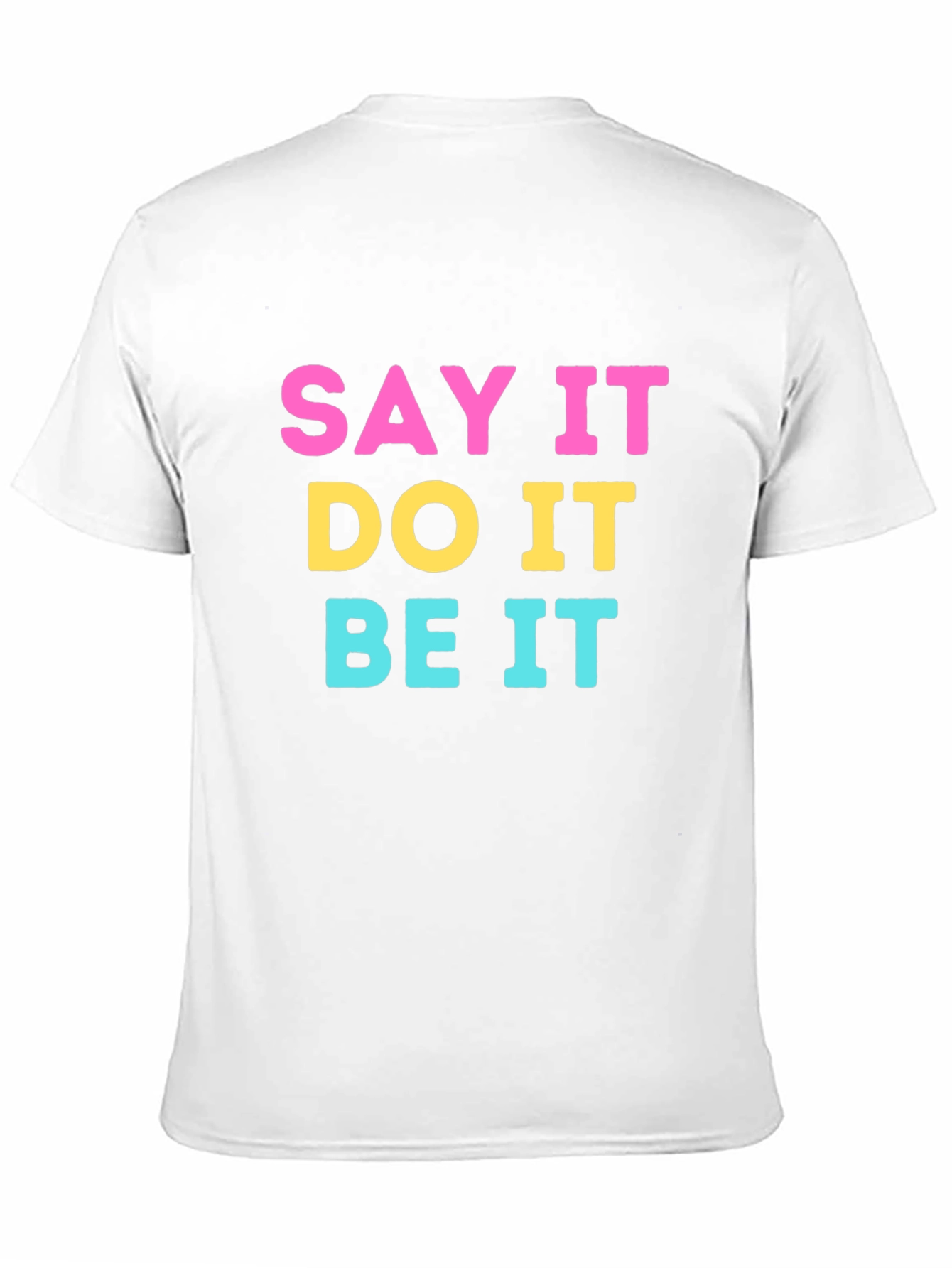 Say It Do It Be It Graphic Tee