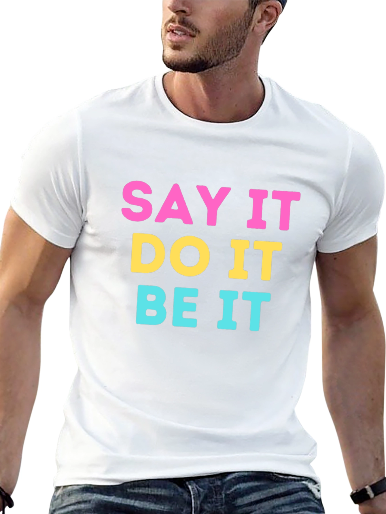 Say It Do It Be It Graphic Tee