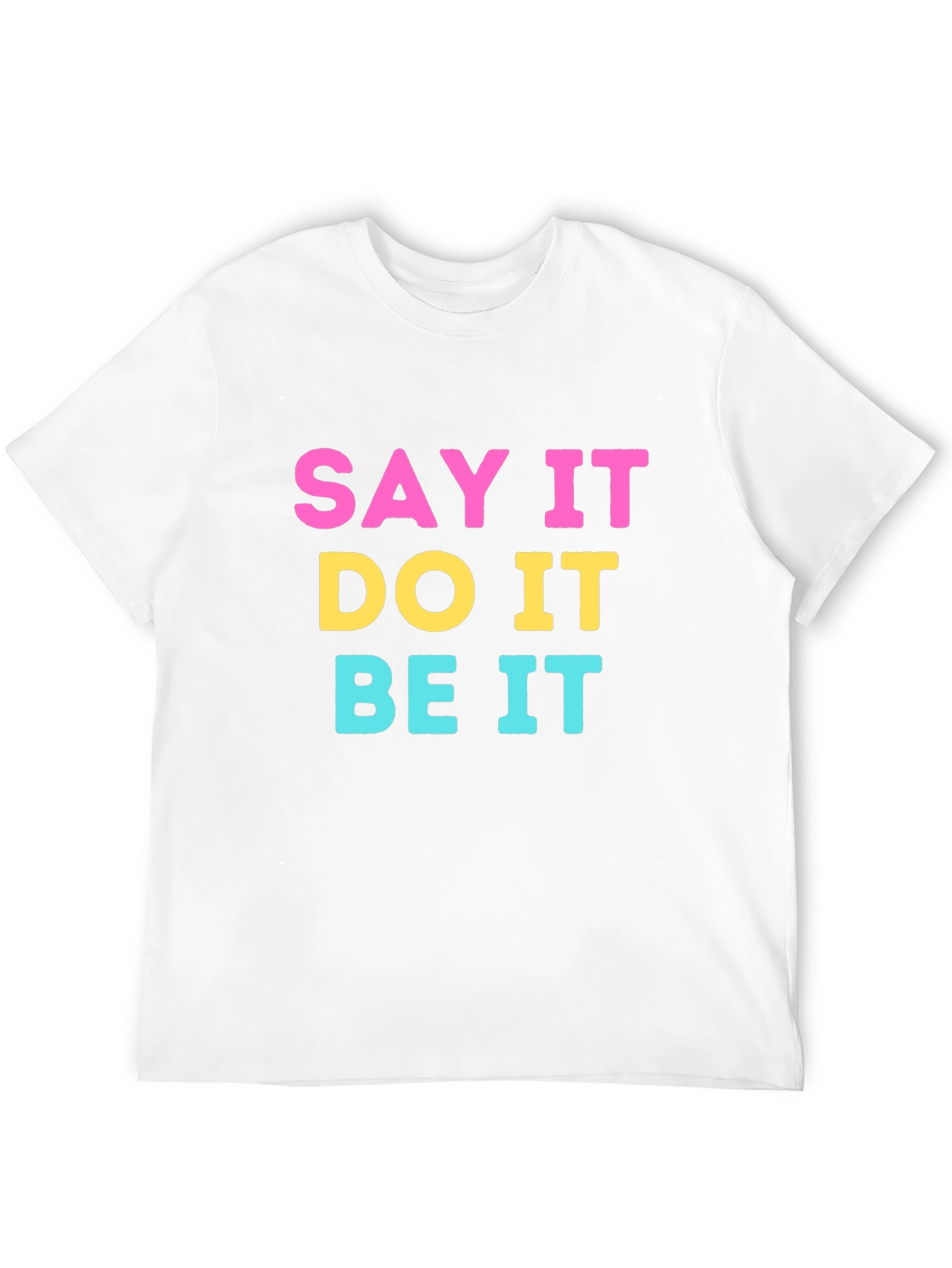 Say It Do It Be It Graphic Tee