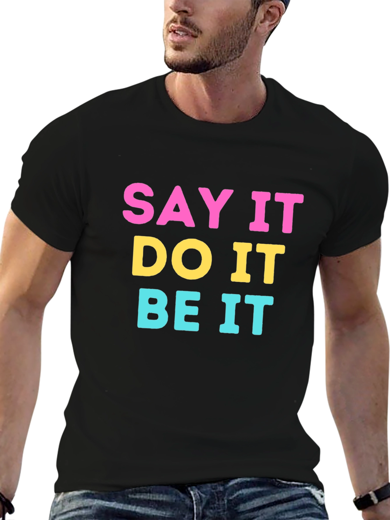 Say It Do It Be It Graphic Tee