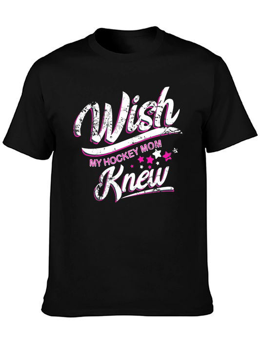 Wish My Hockey Mom Knew T-Shirt