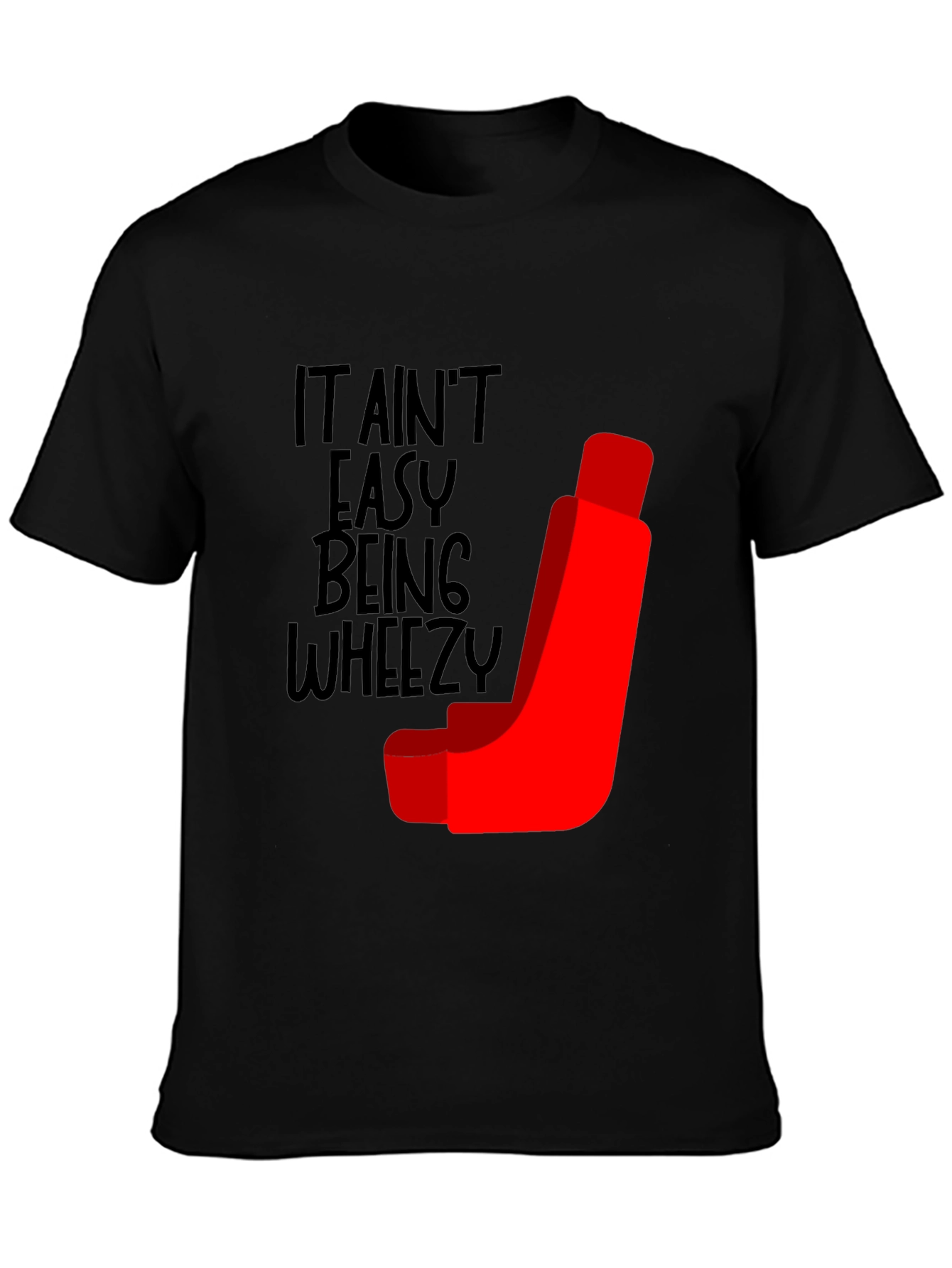 It Aint Easy Being Wheezy Funny T-Shirt
