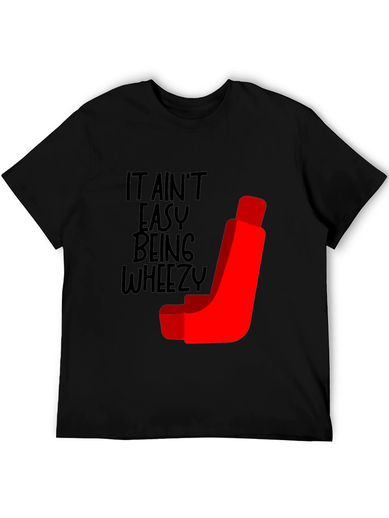 It Aint Easy Being Wheezy Funny T-Shirt