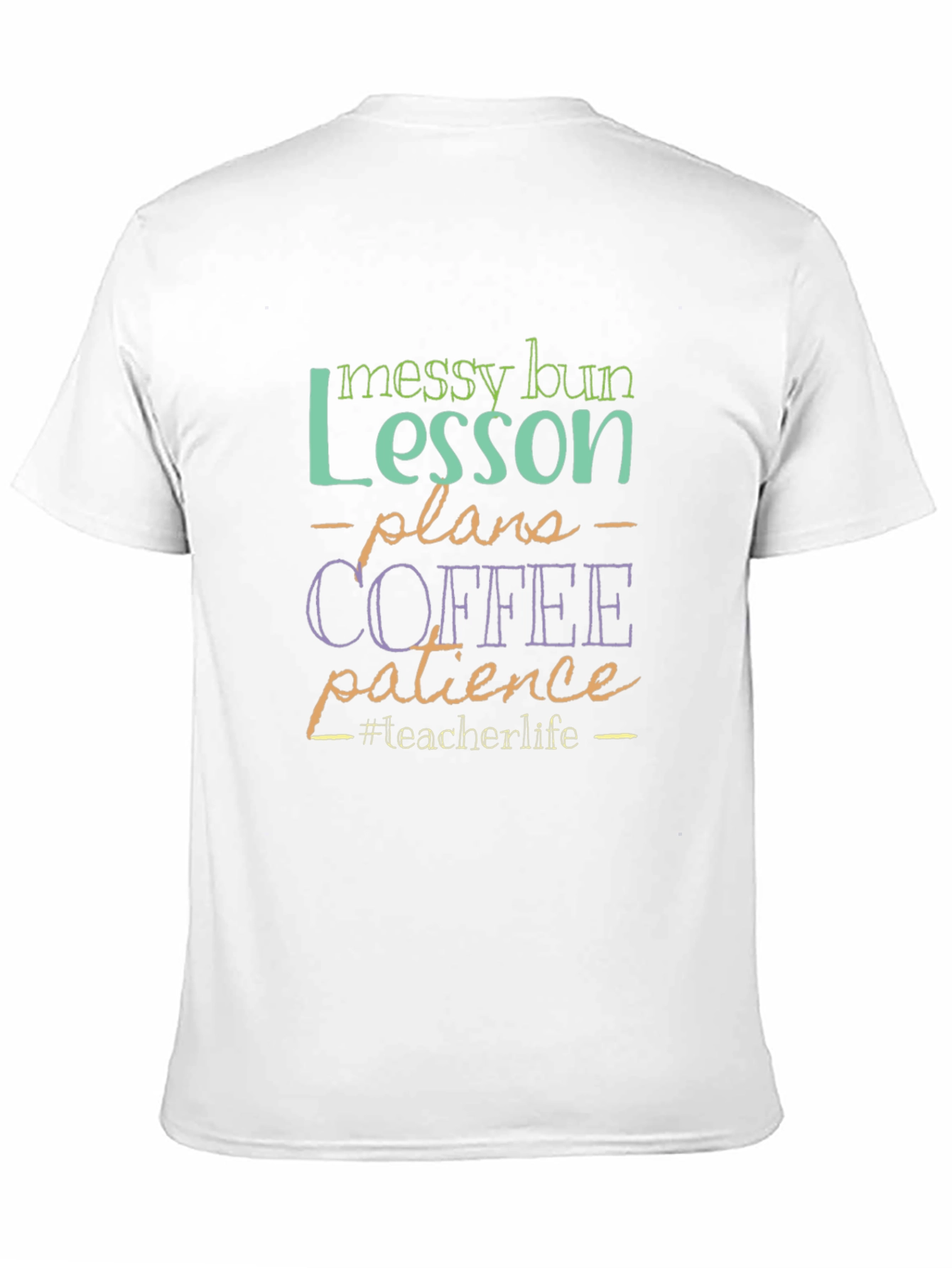 Teacher Life T-Shirt: Messy Bun Lesson Plans Coffee Patience