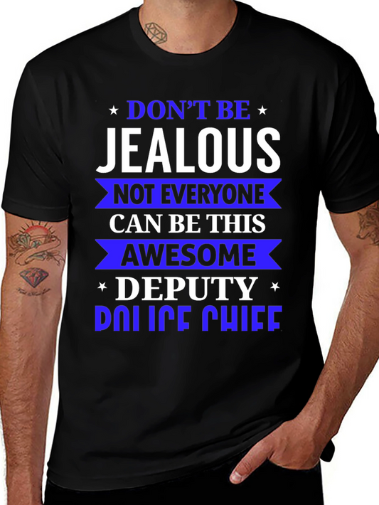 Dont Be Jealous Deputy Police Chief T-Shirt