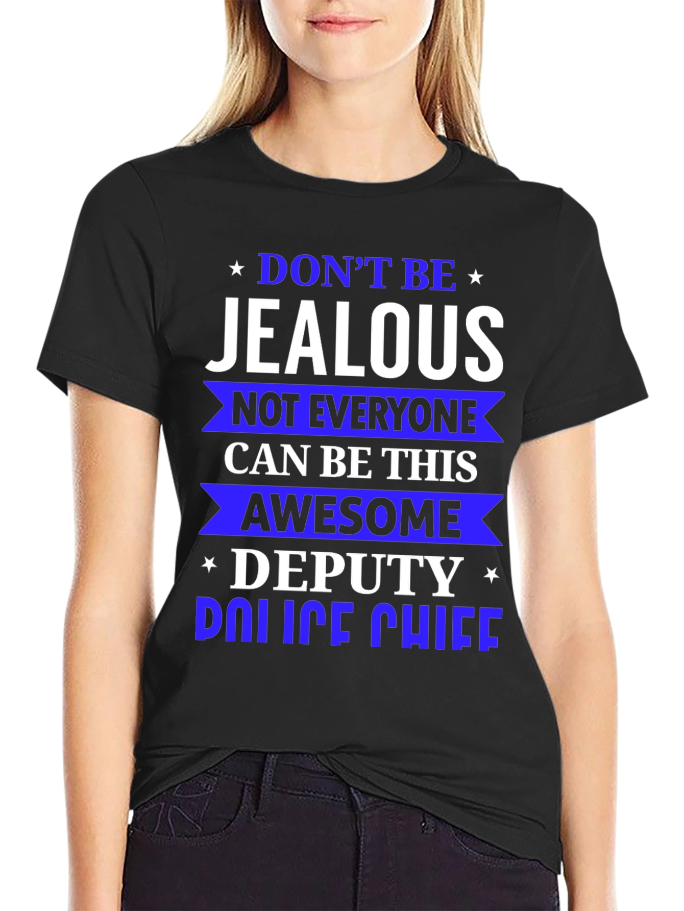 Dont Be Jealous Deputy Police Chief T-Shirt