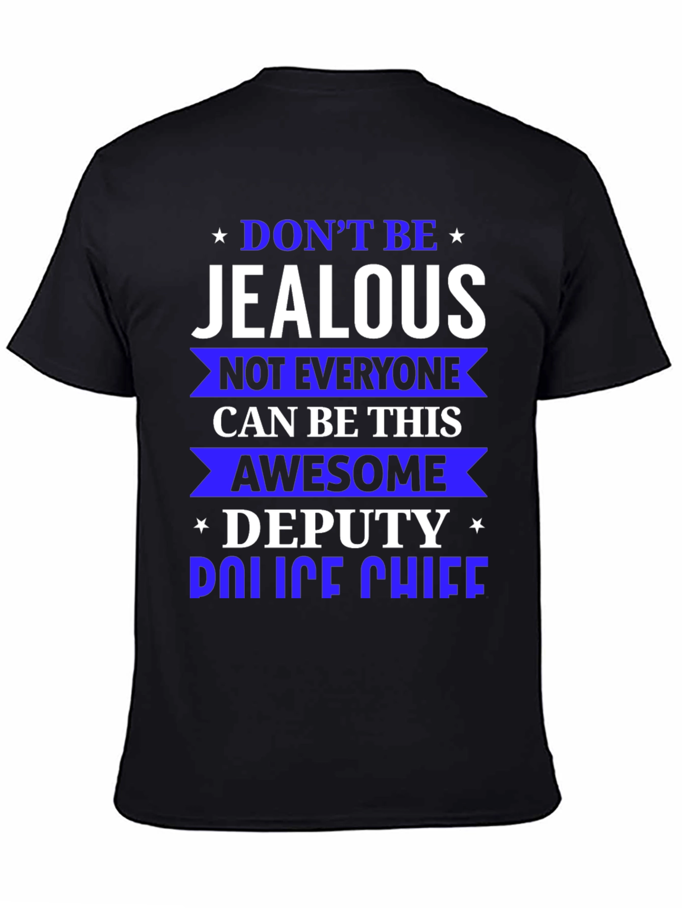 Dont Be Jealous Deputy Police Chief T-Shirt