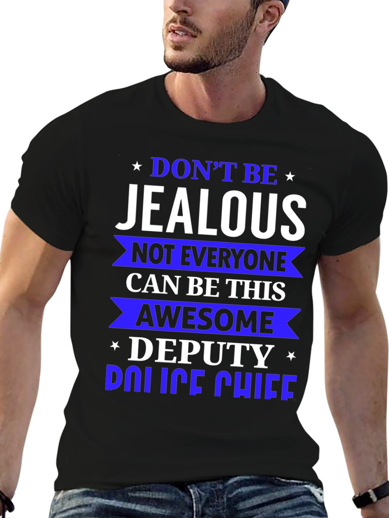 Dont Be Jealous Deputy Police Chief T-Shirt
