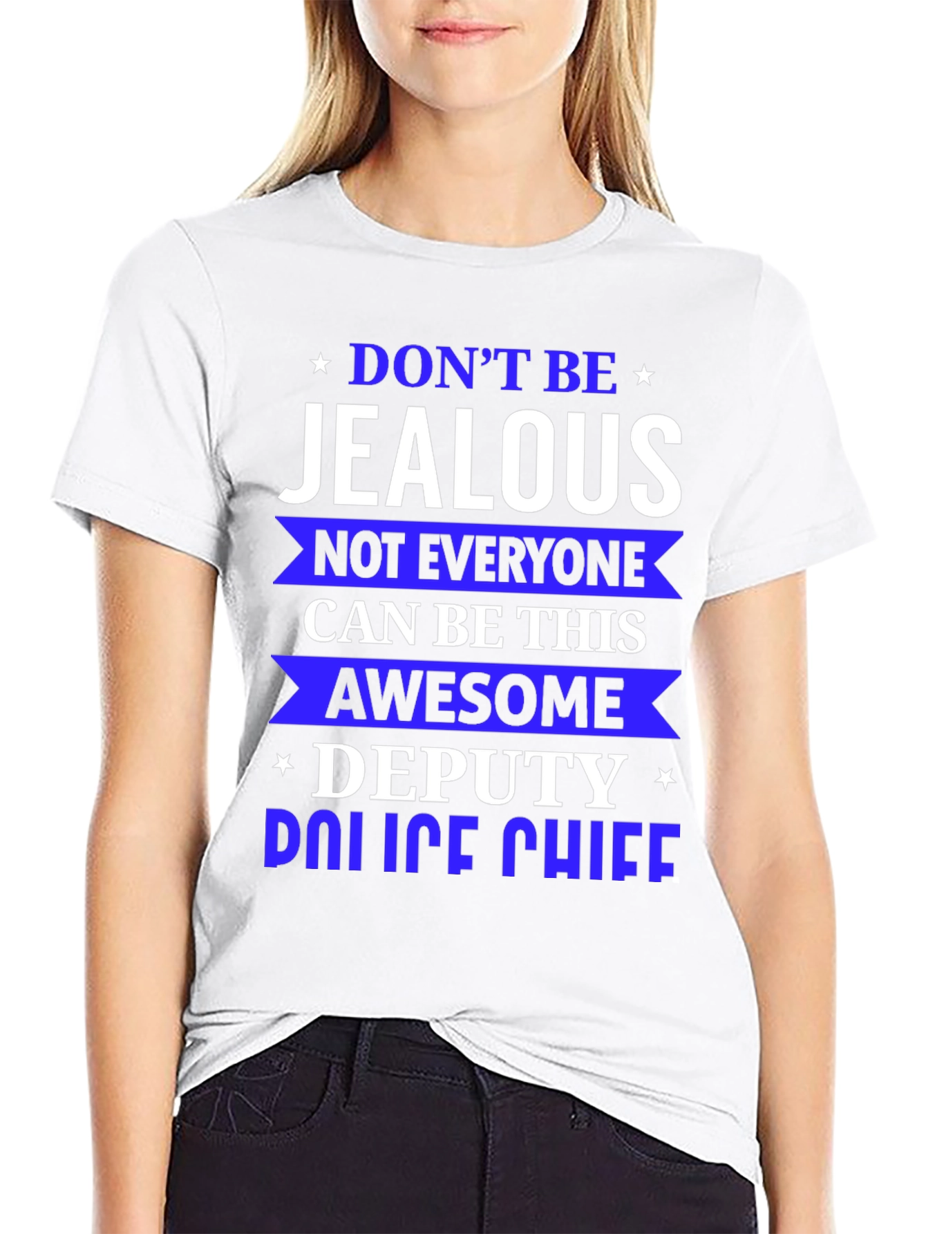 Dont Be Jealous Deputy Police Chief T-Shirt