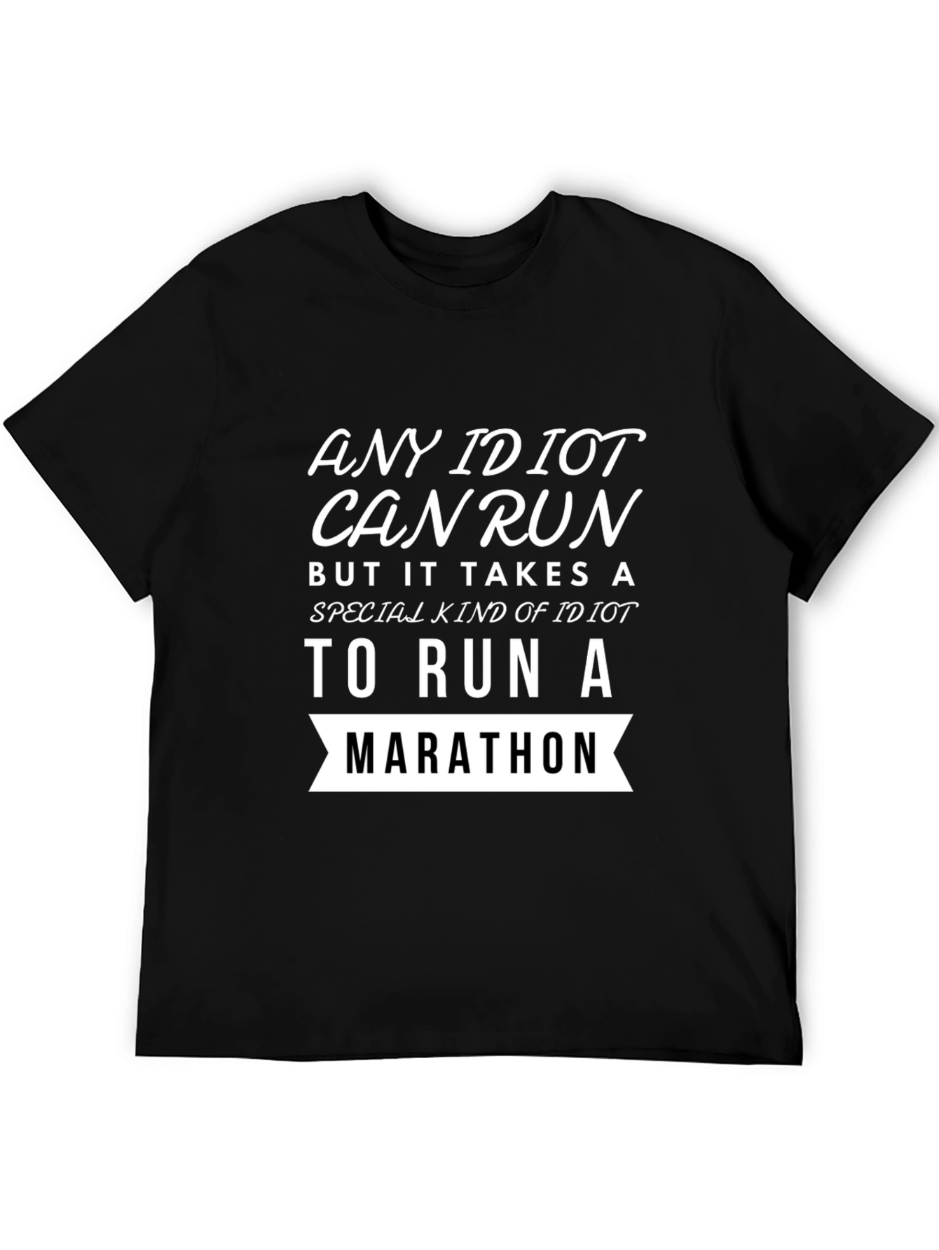 Funny Marathon Runner T-Shirt Any Idiot Can Run