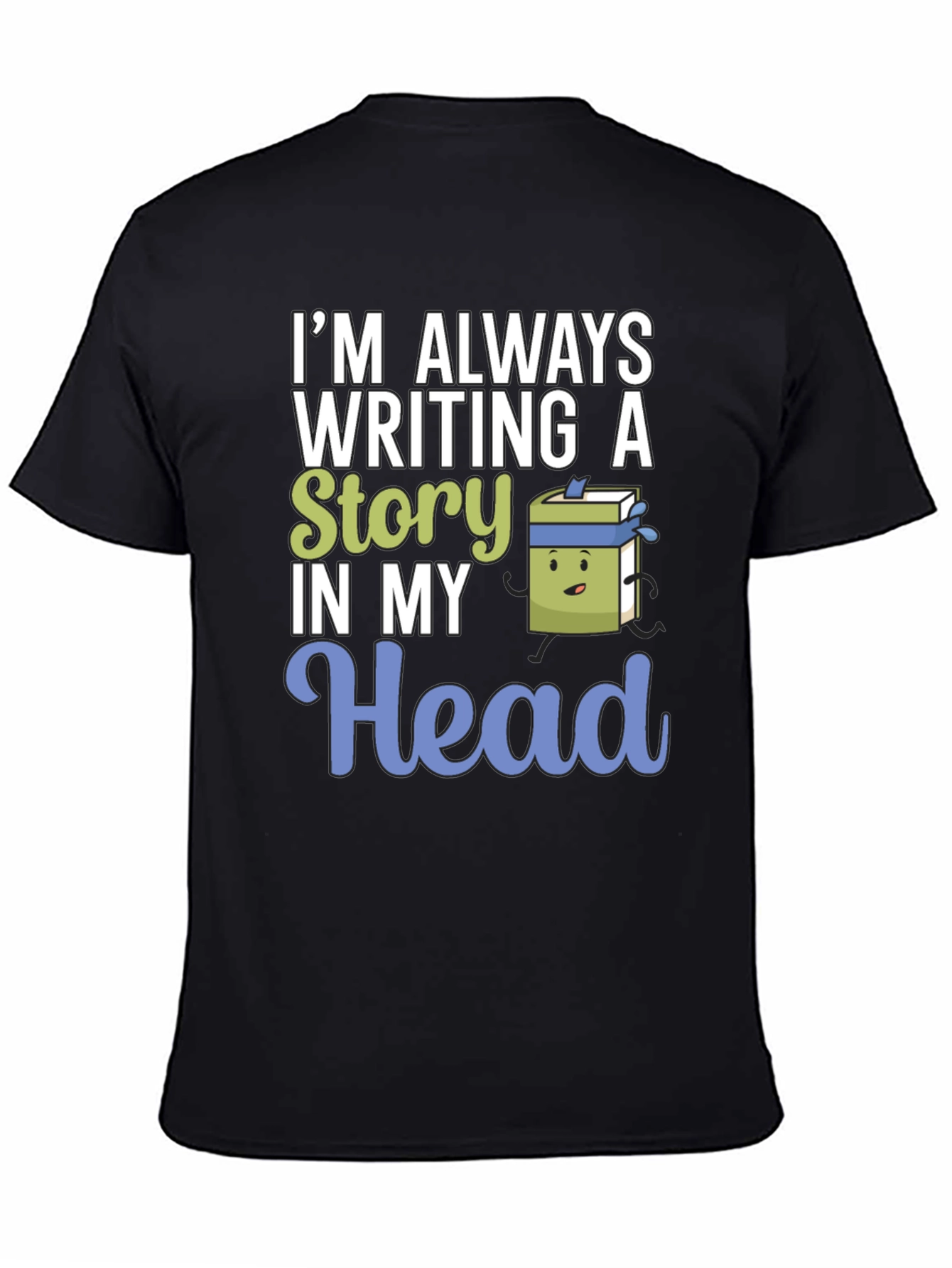 Im Always Writing Story Novelty T-Shirt