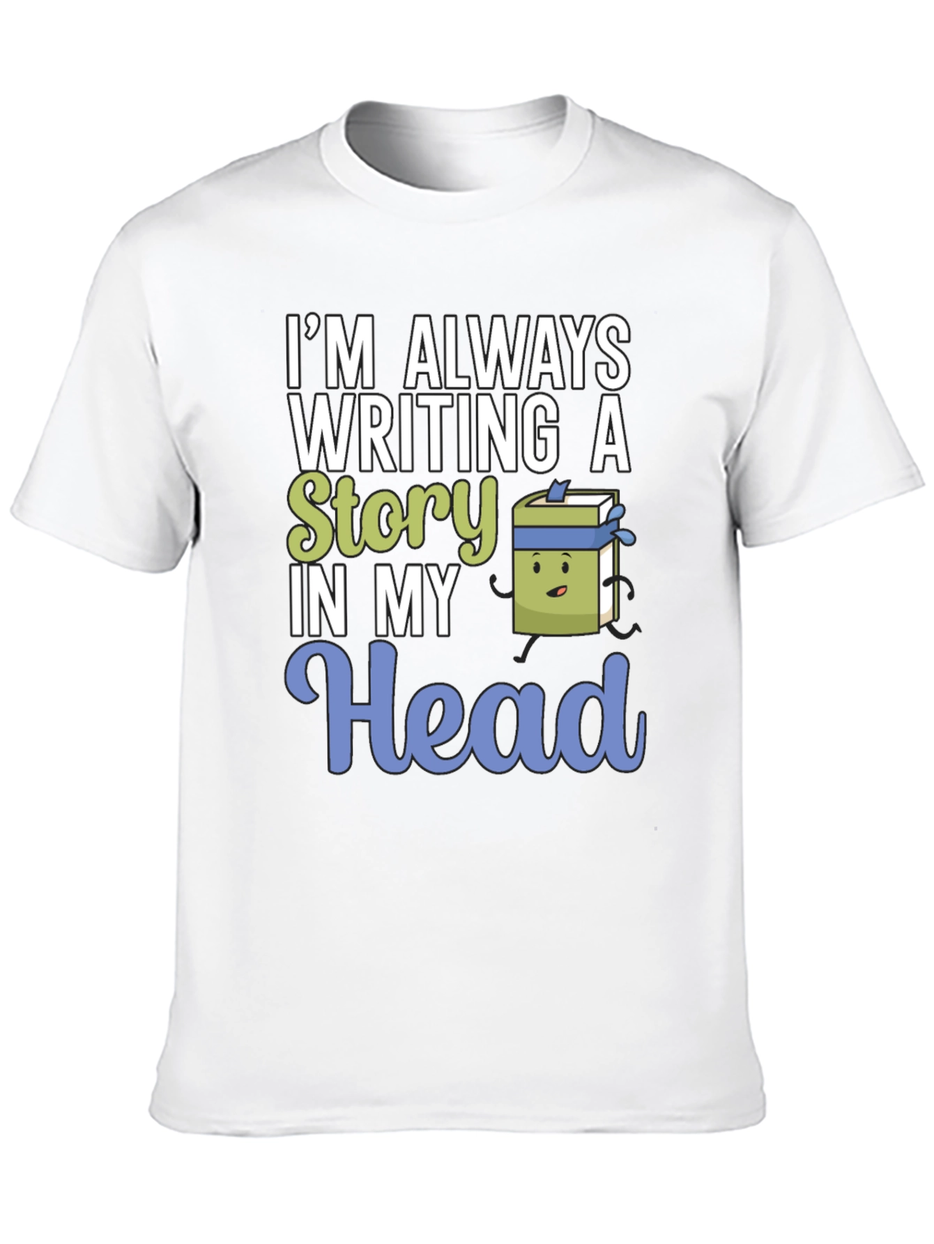 Im Always Writing Story Novelty T-Shirt