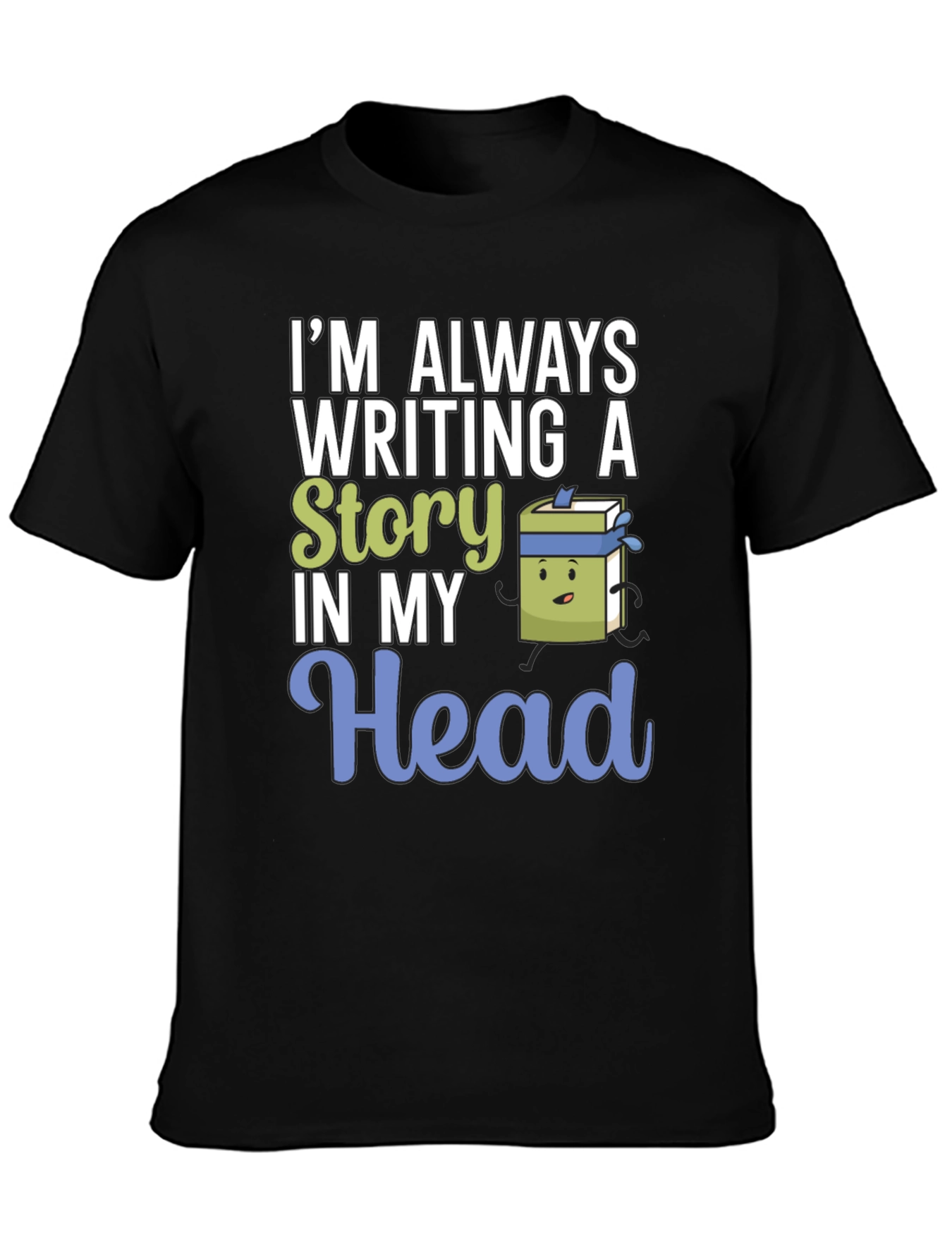 Im Always Writing Story Novelty T-Shirt
