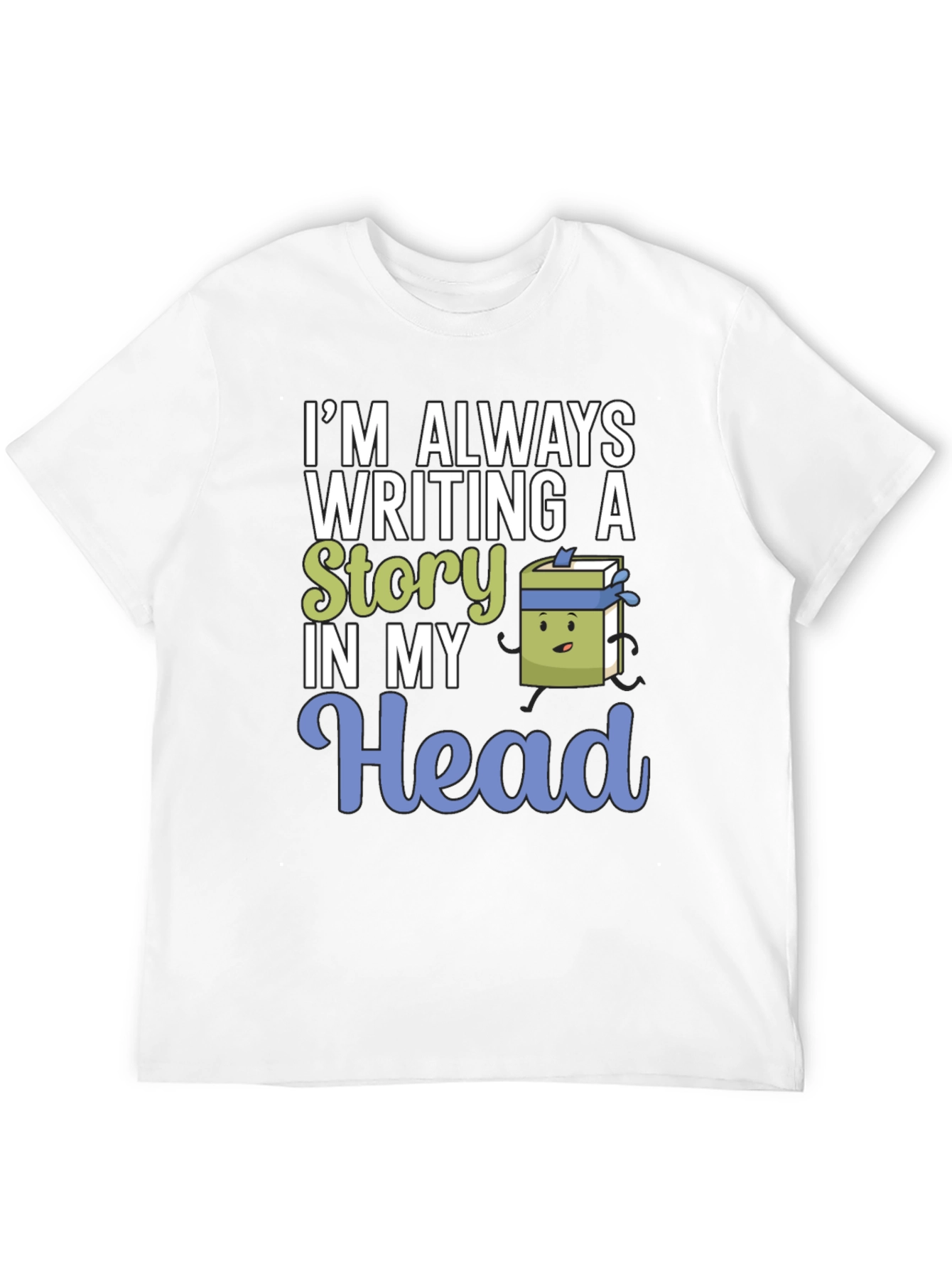 Im Always Writing Story Novelty T-Shirt