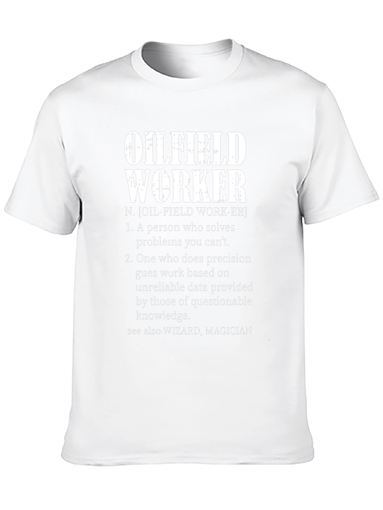 Oilfield Worker Definition T-Shirt